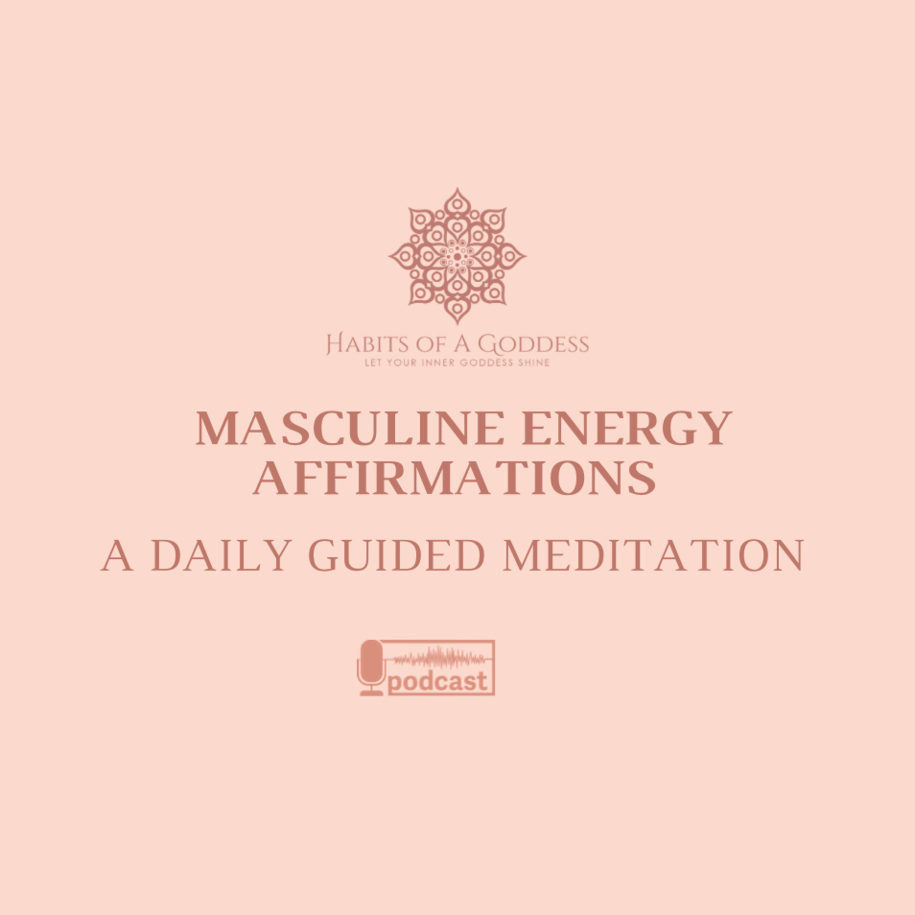 MASCULINE ENERGY AFFIRMATIONS | HABITS OF A GODDESS