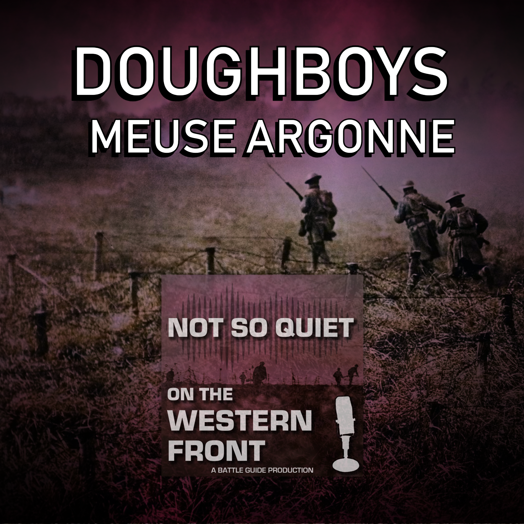 Episode 38: Doughboys 6 - Meuse Argonne