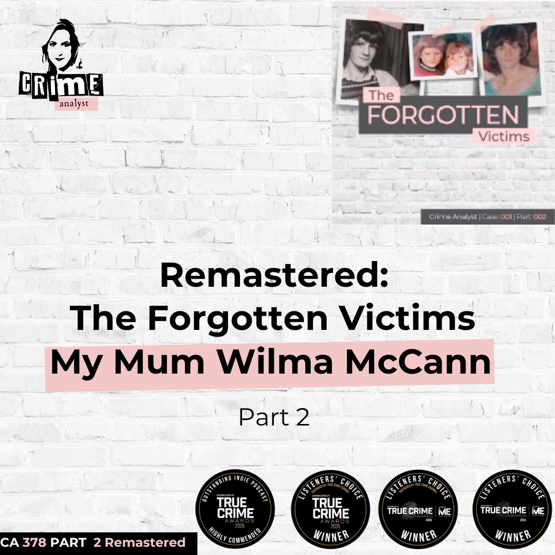 Ep 378 Remastered: The Forgotten Victims, My Mum Wilma McCann, Part 2