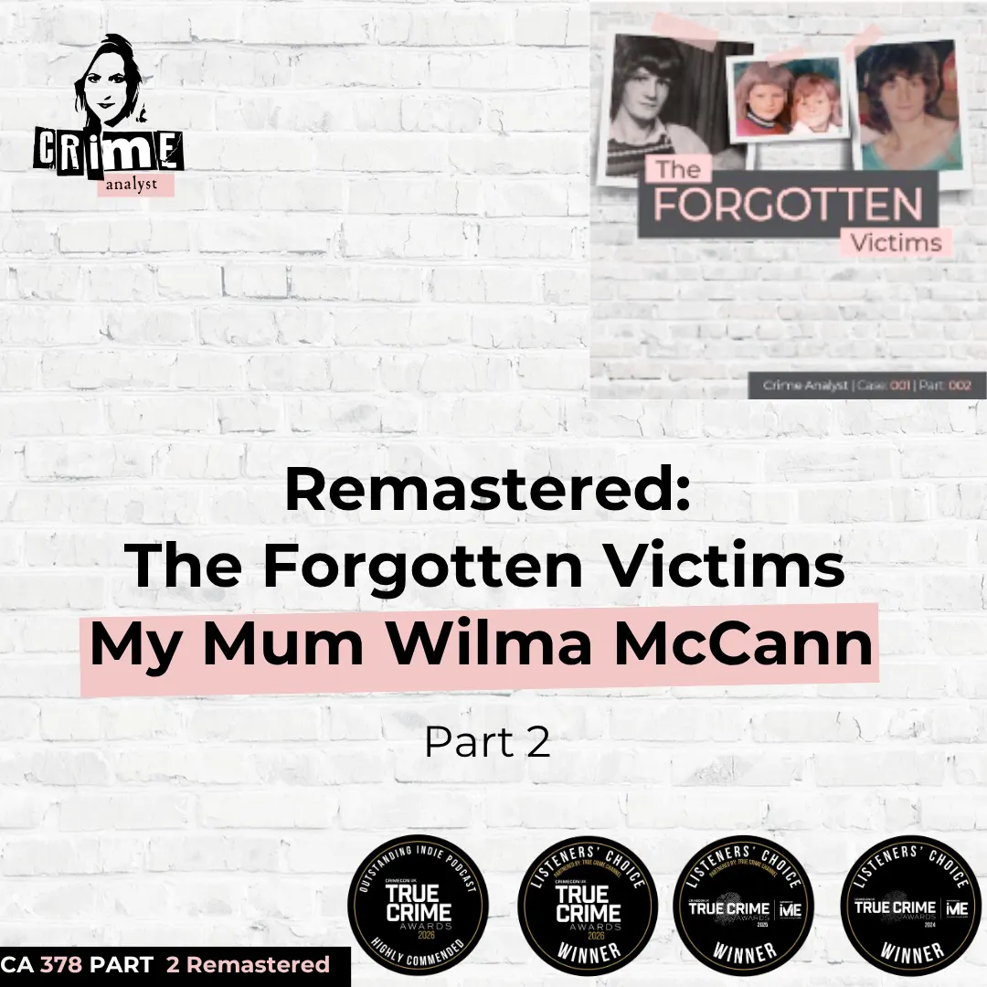 Ep 378 Remastered: The Forgotten Victims, My Mum Wilma McCann, Part 2
