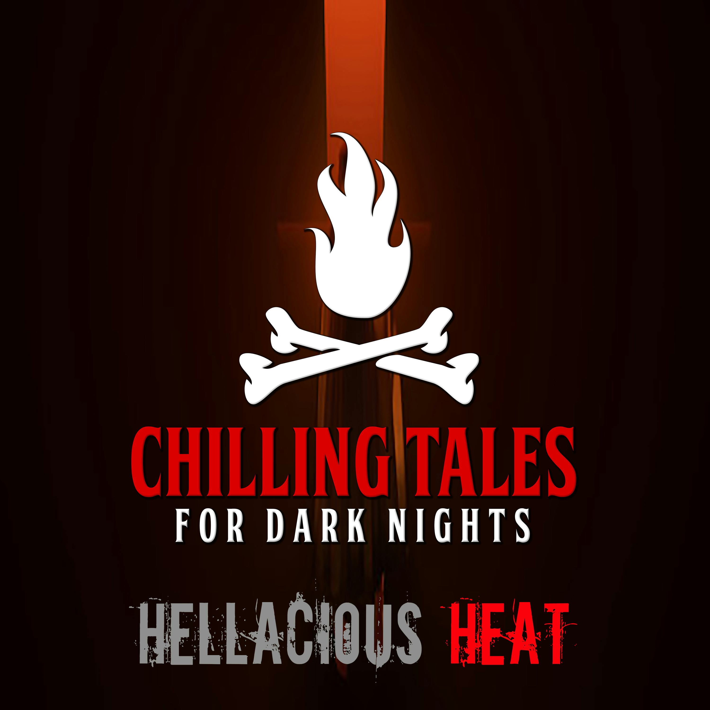 150: Hellacious Heat - Chilling Tales for Dark Nights