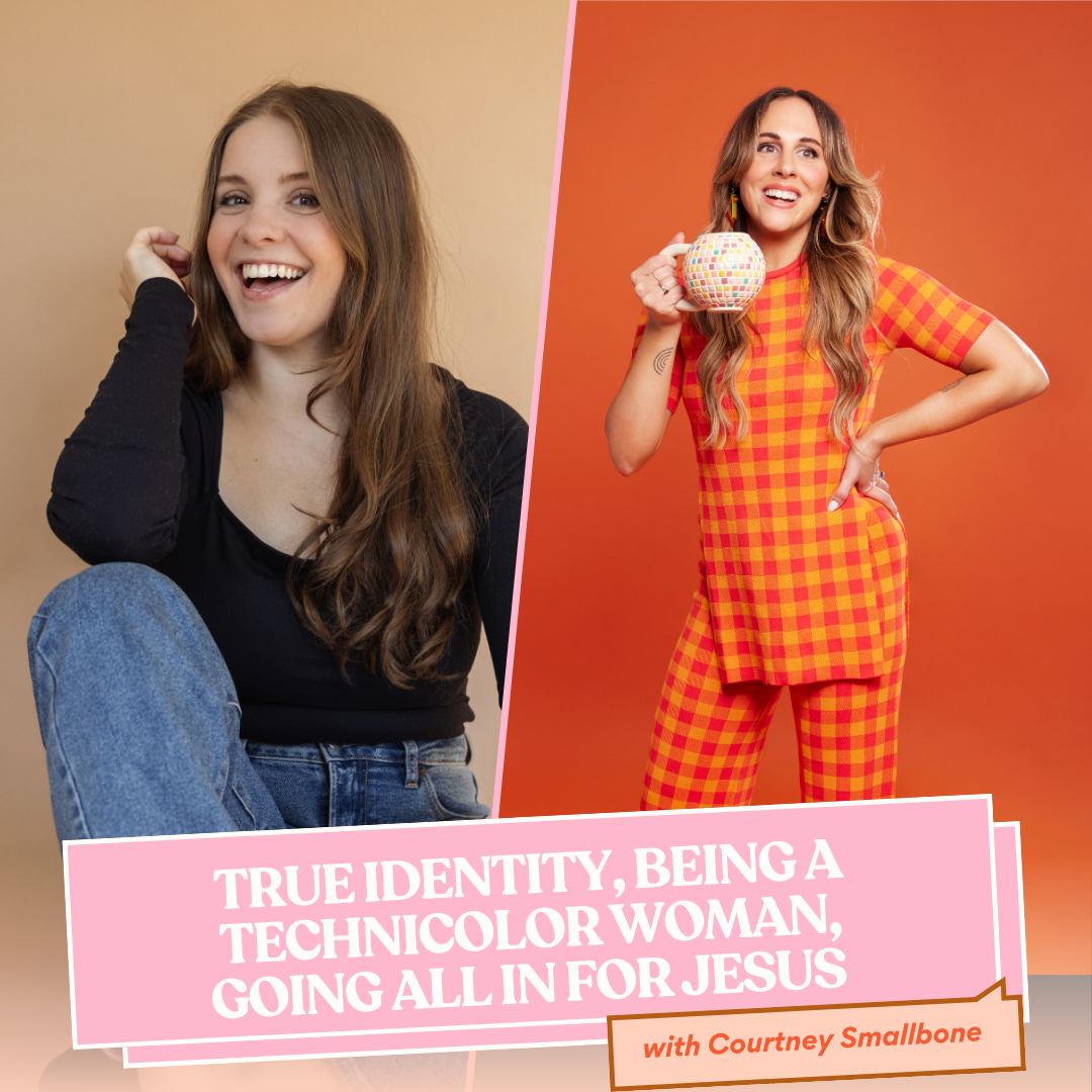 234 | True identity, being a technicolor woman, going ALL IN for Jesus with Courtney Smallbone