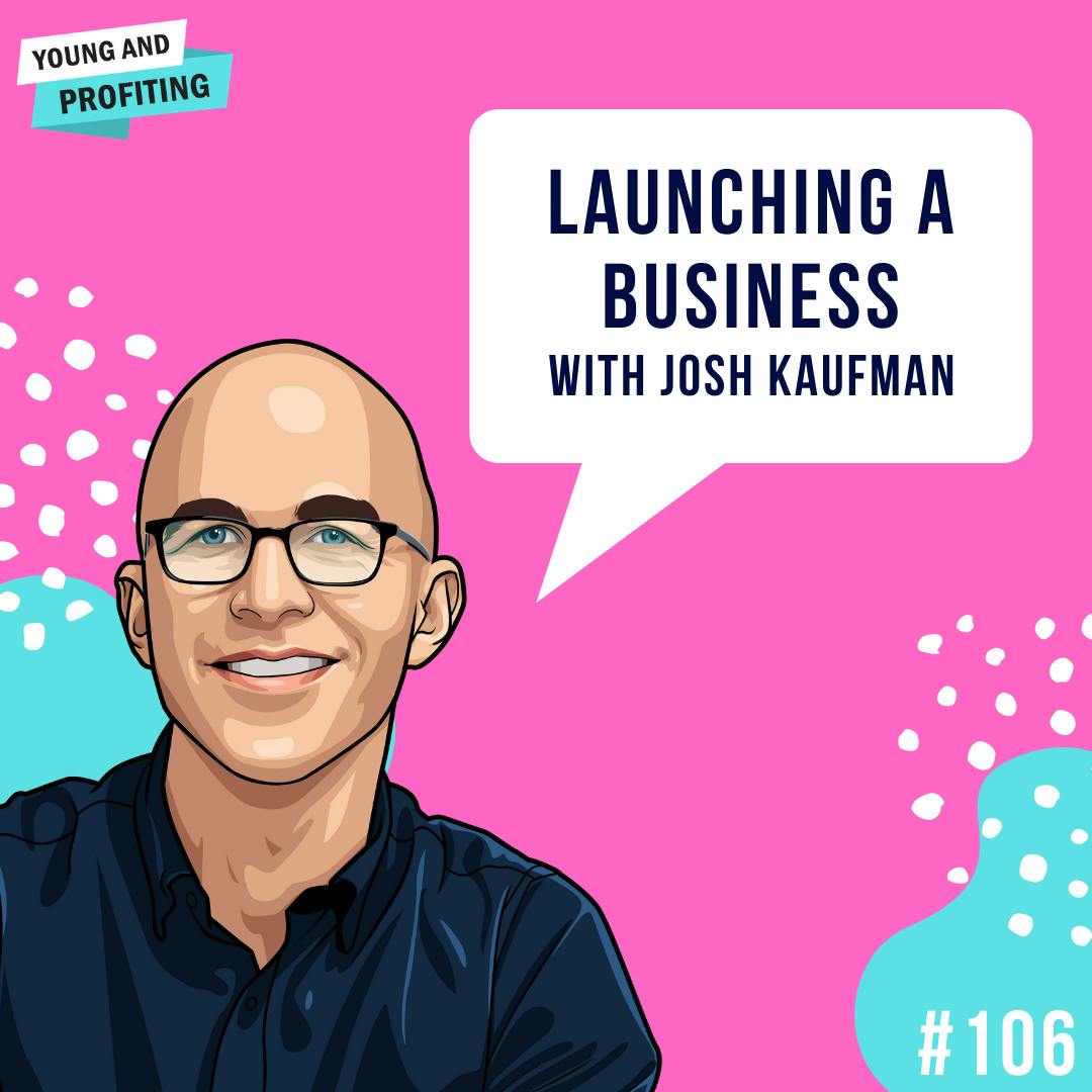 Josh Kaufman: Launching a Business or Side Hustle | E106 by Hala Taha | YAP Media Network
