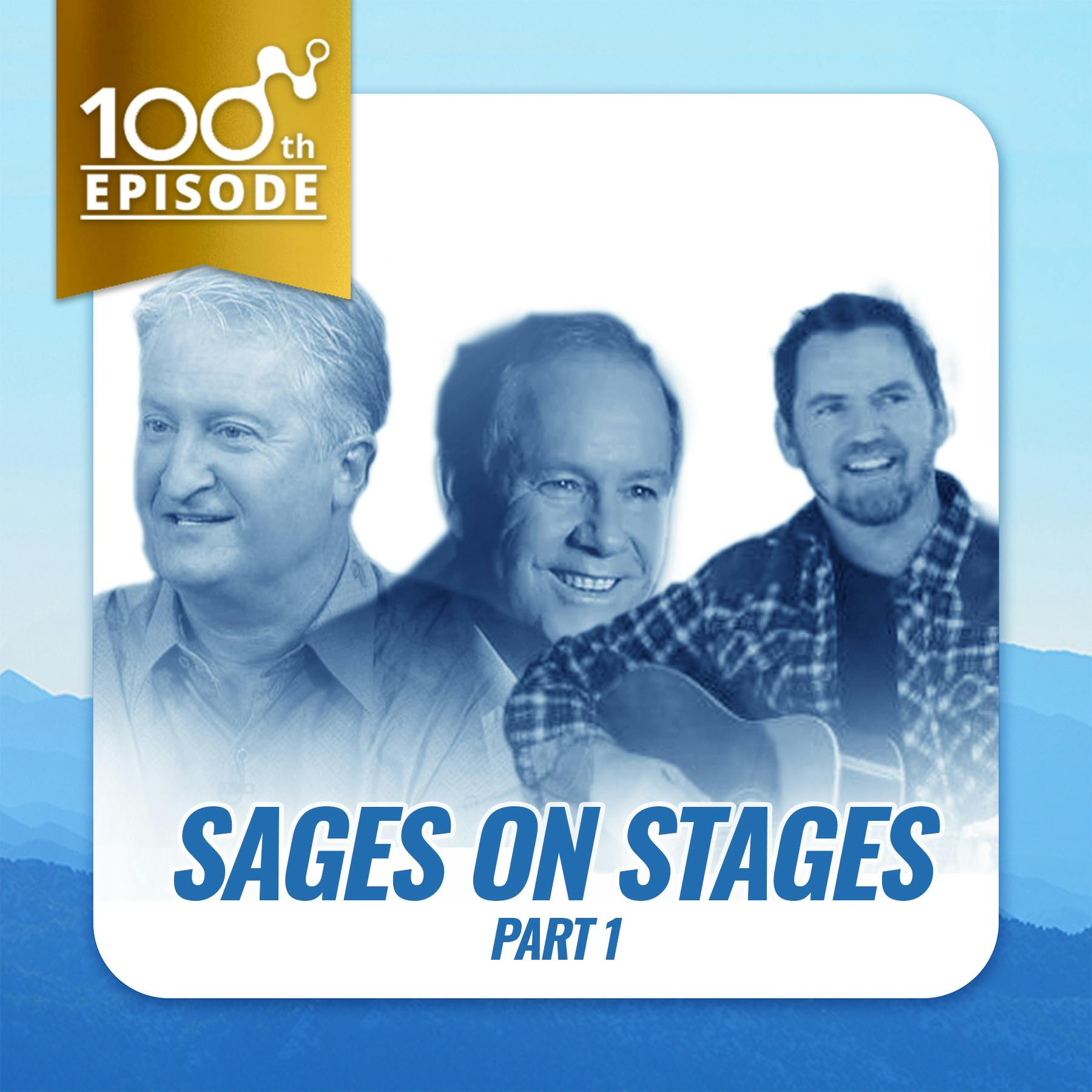 100th Episode: Sages on Stages Part 1