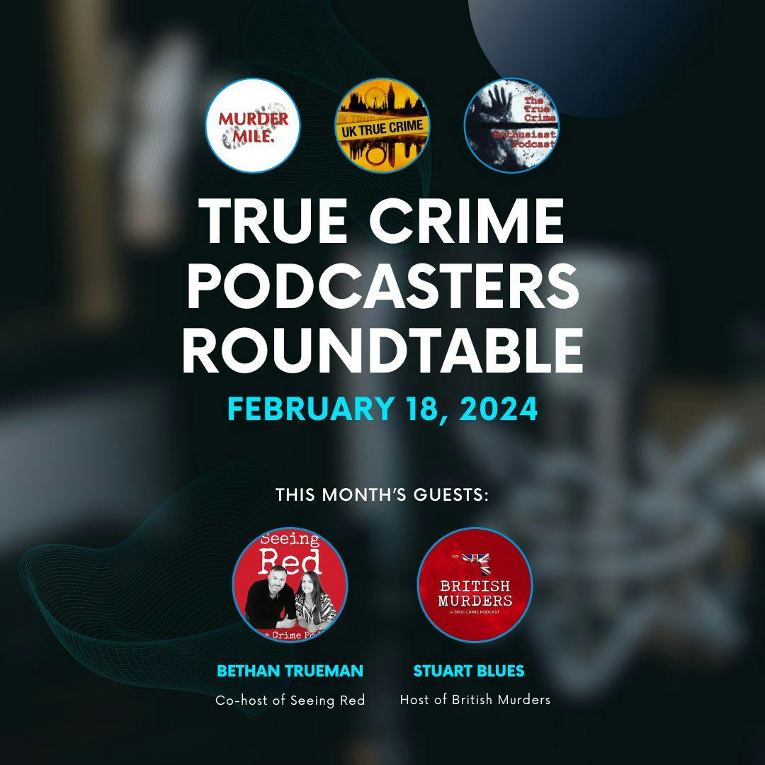 True Crime Podcasters Roundtable (February 2024)