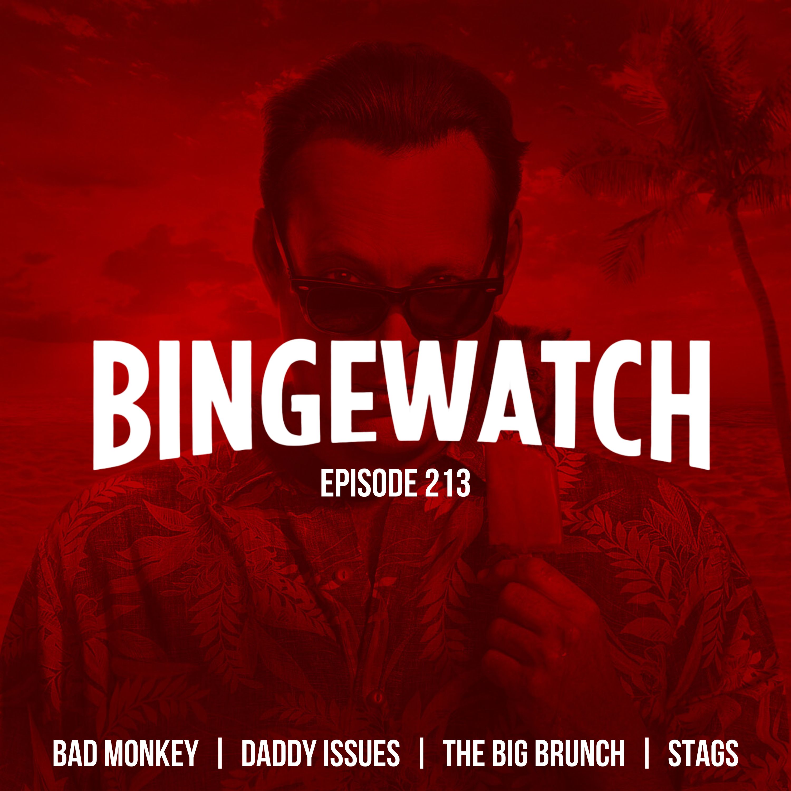 Bad Monkey  |  Daddy Issues  | The Big Brunch  |  Stags