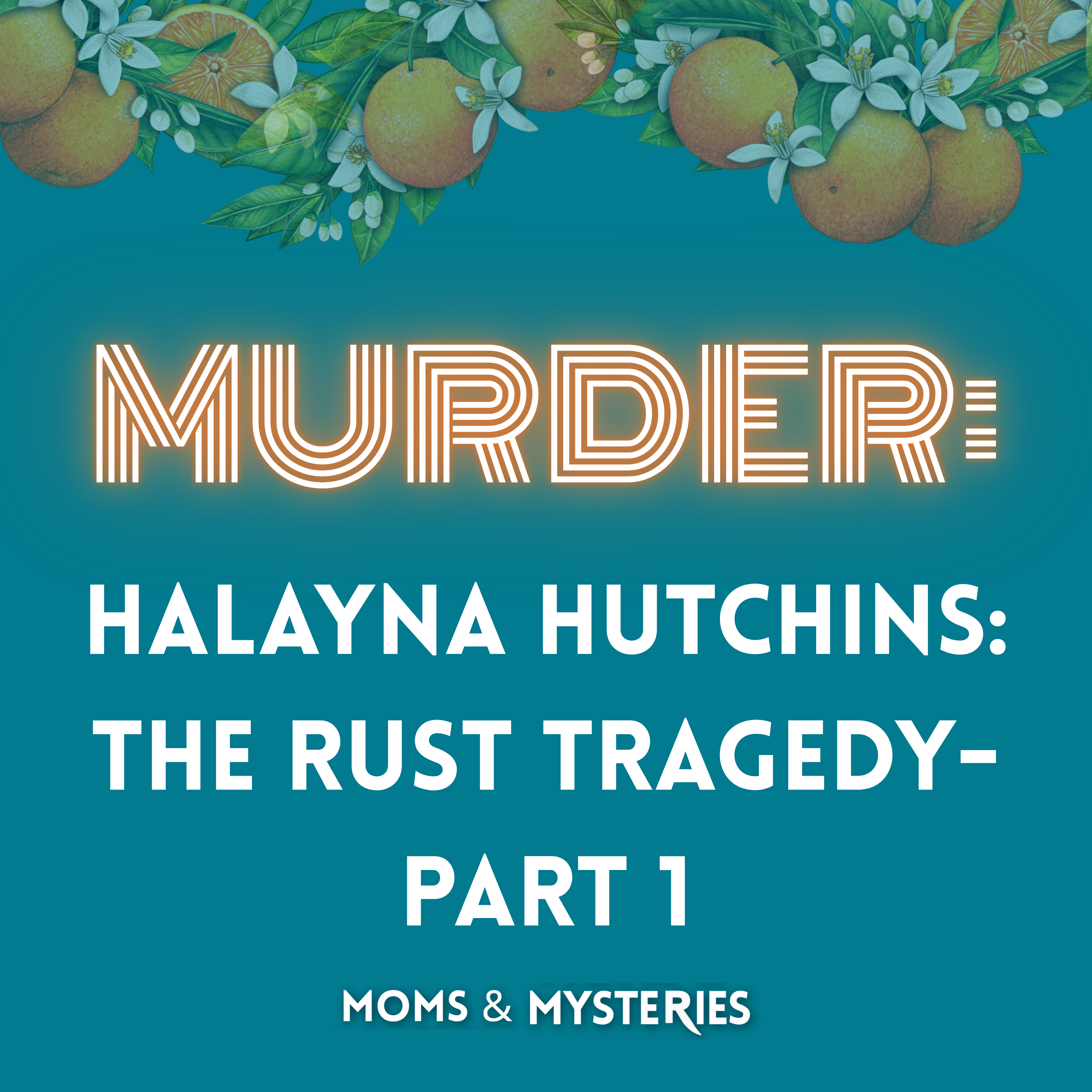 Rust Part 1: The Death of Halyna Hutchins