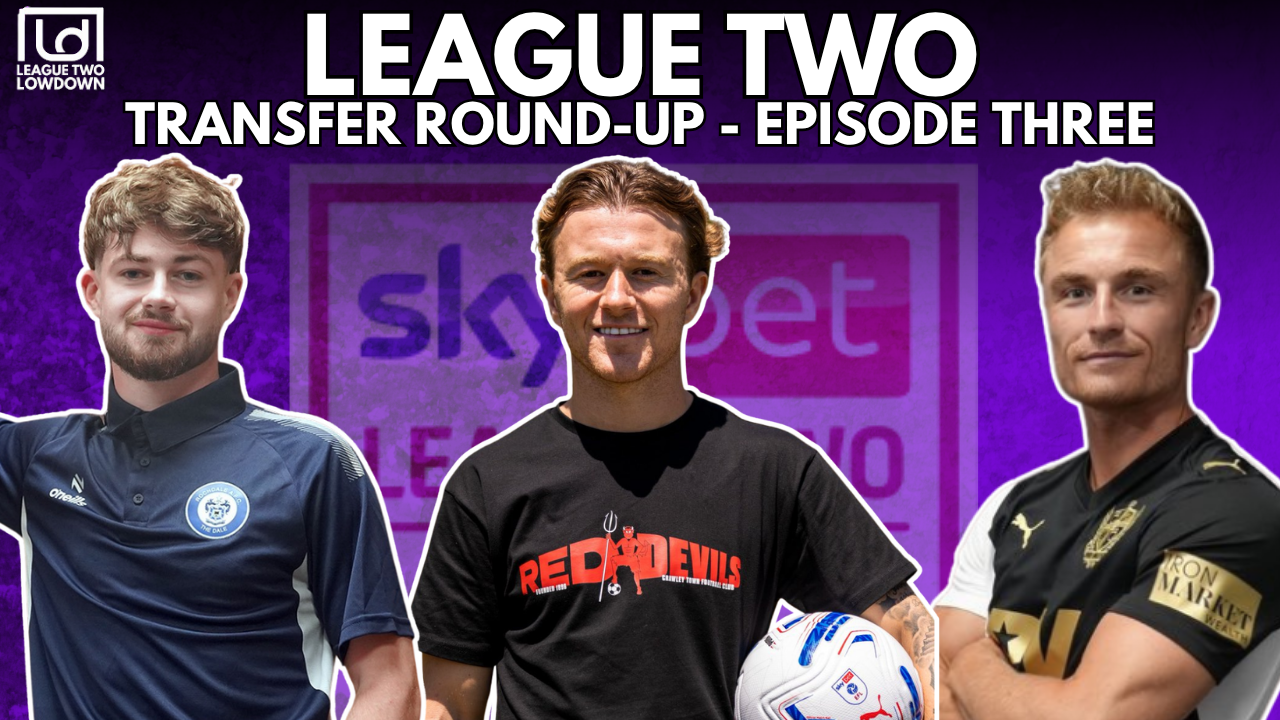 League Two Transfer Round-Up - Episode Three!!! episode artwork