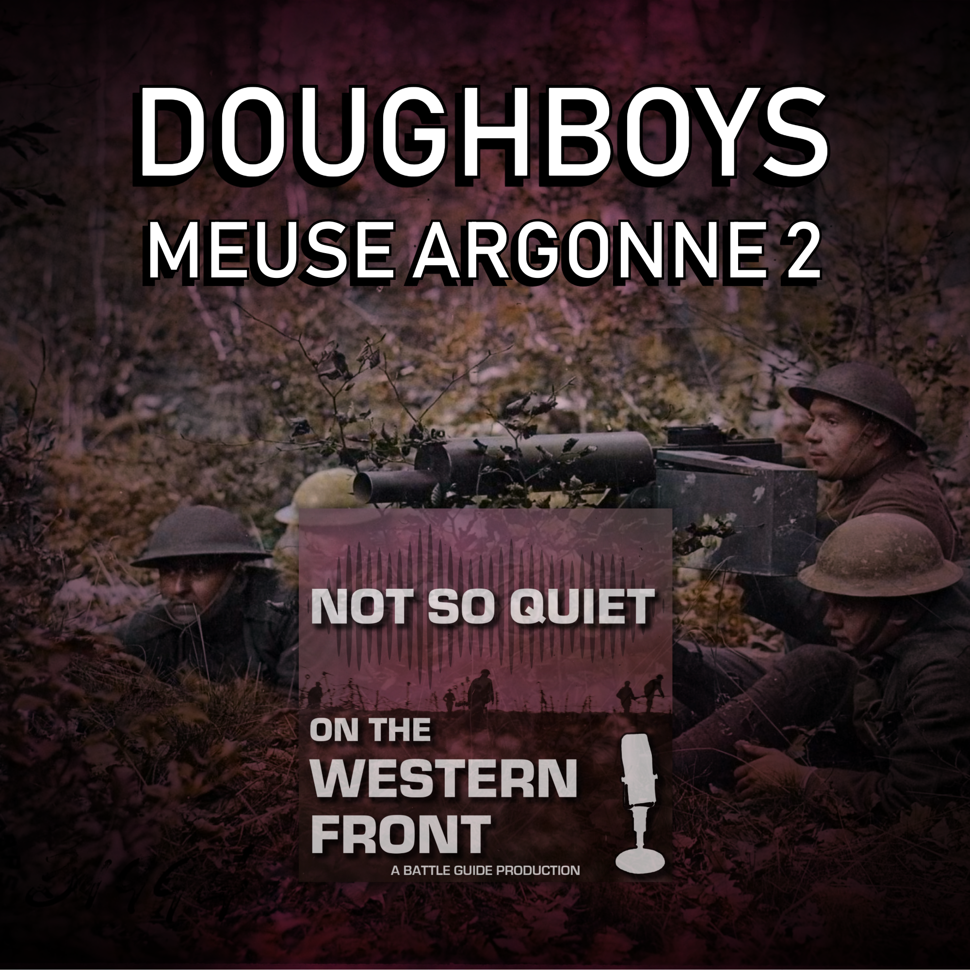 Episode 39: Doughboys 7 - Meuse Argonne Part 2