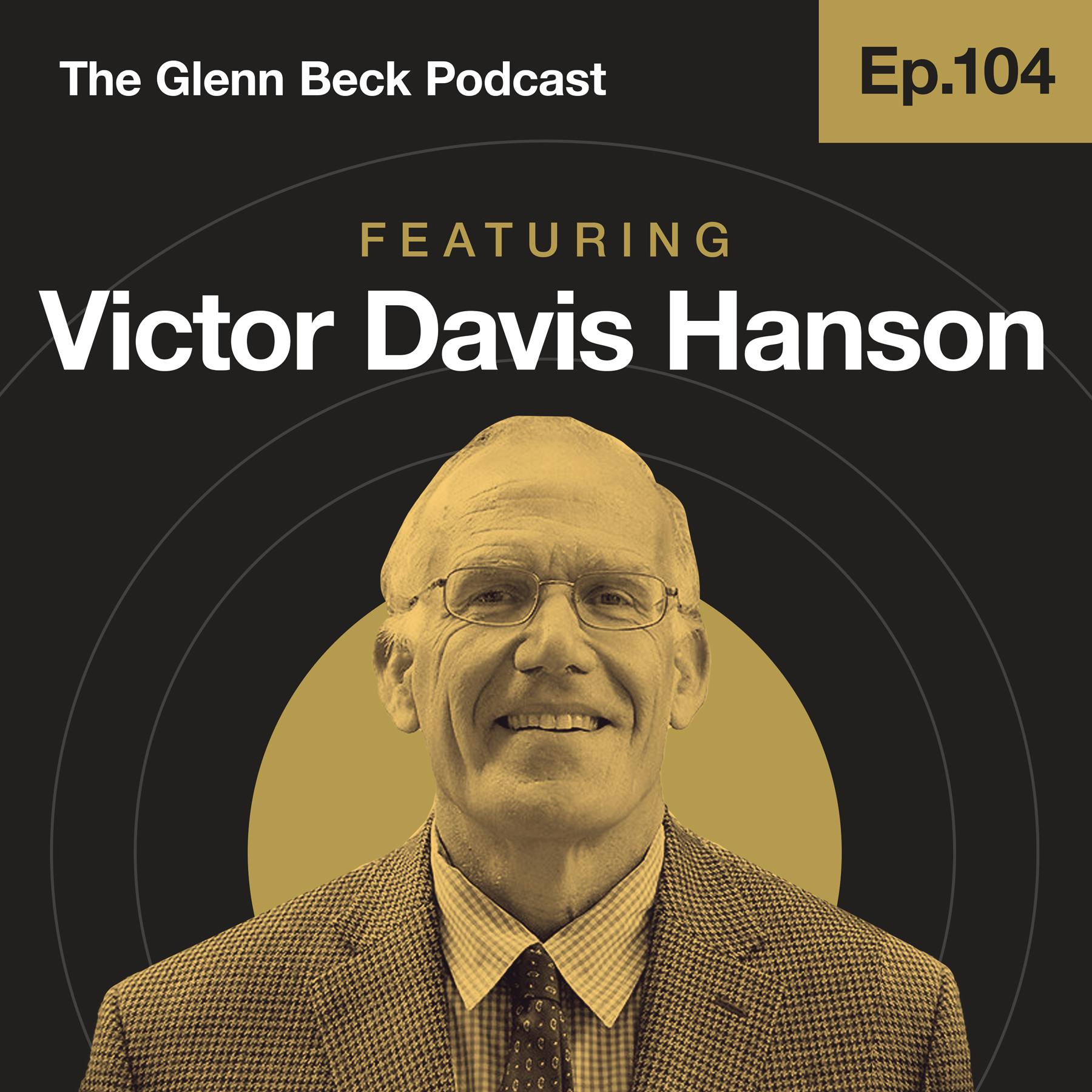 Ep 105 | Is 2022 Our Last Chance to Save America? | Victor Davis Hanson | The Glenn Beck Podcast