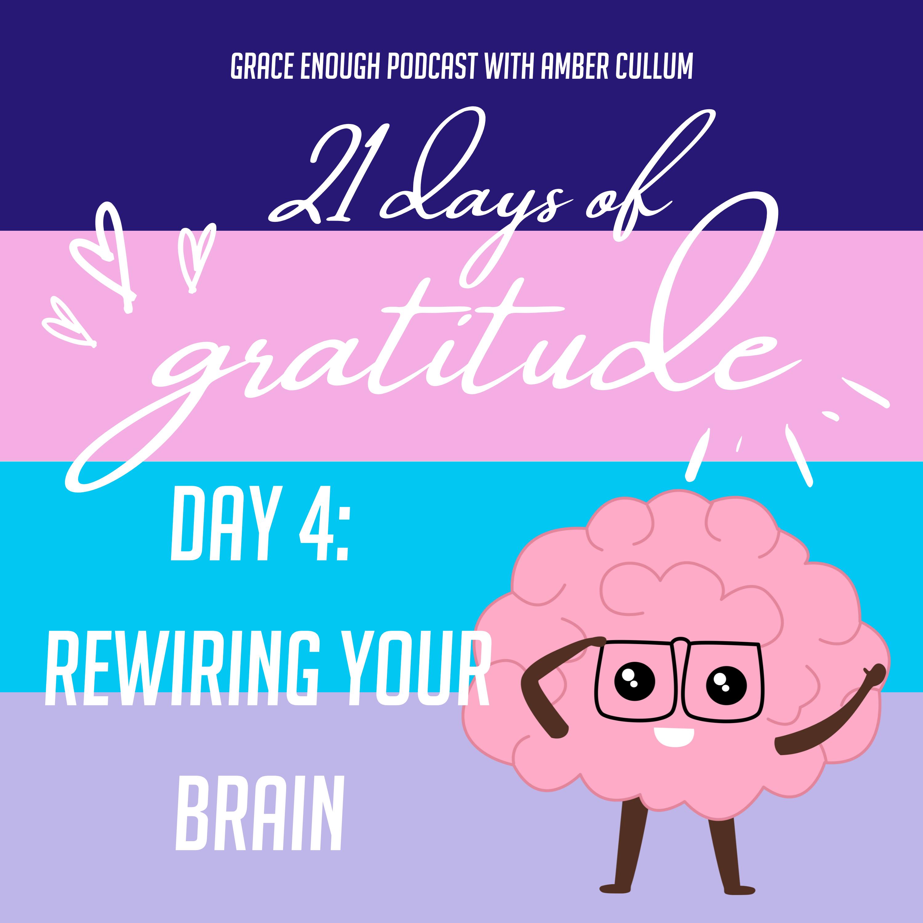 4/21 Days of Gratitude: Rewiring Your Brain
