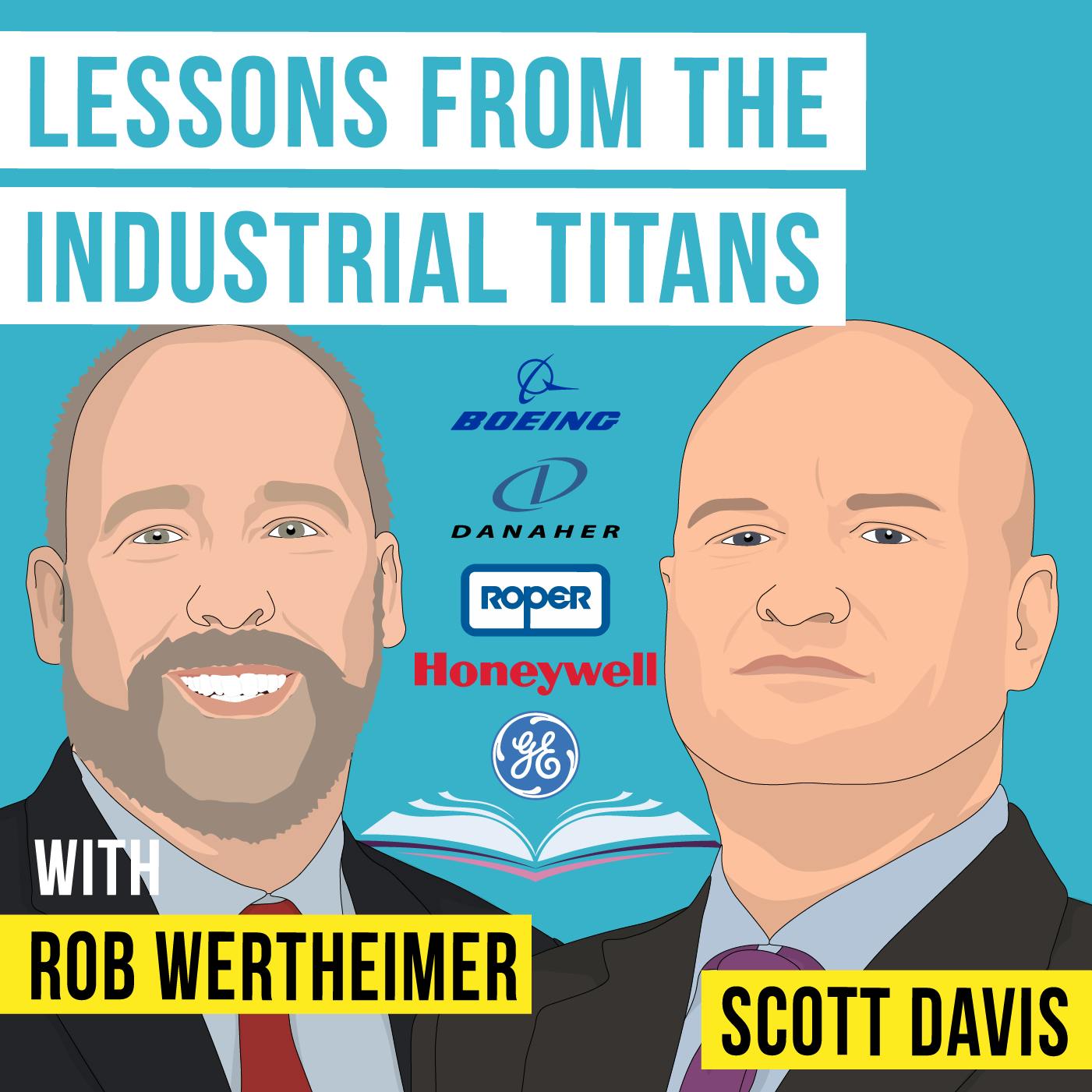 Scott Davis & Rob Wertheimer - Lessons from the Industrial Titans