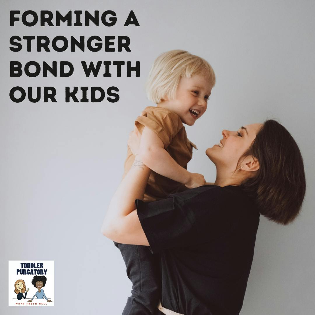 Forming a Stronger Bond with Our Kids