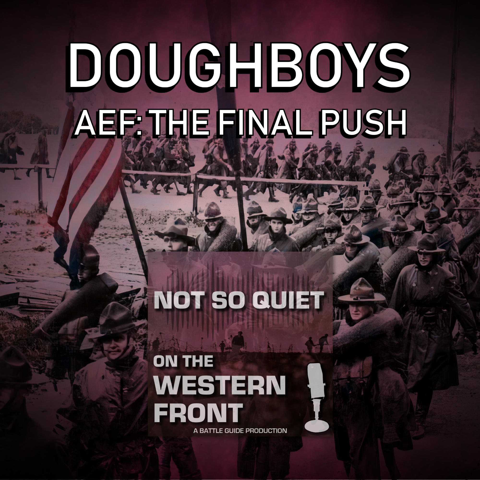Episode 40: Doughboys 8 - AEF: The Final Push