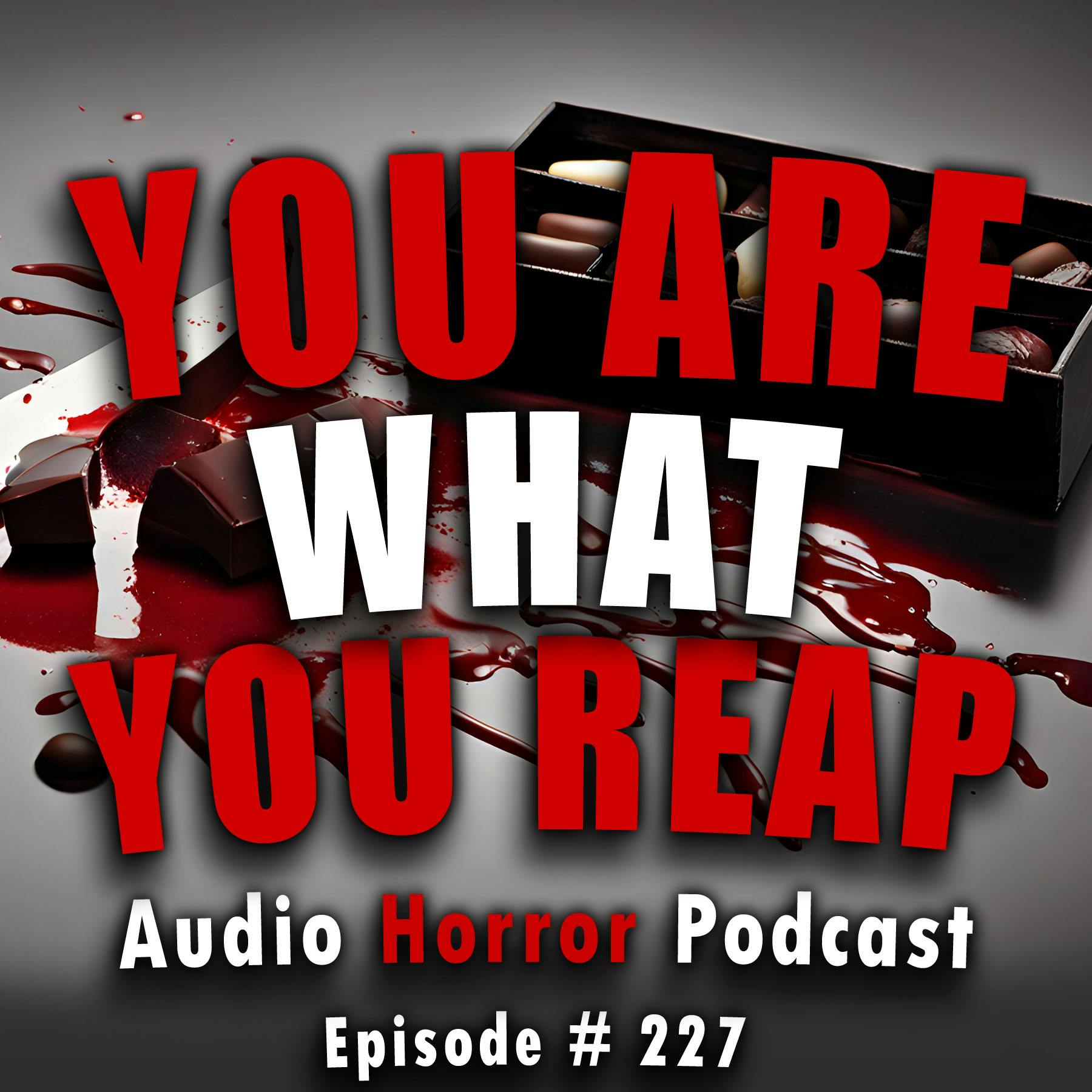 227: You Are What You Reap - Chilling Tales for Dark Night