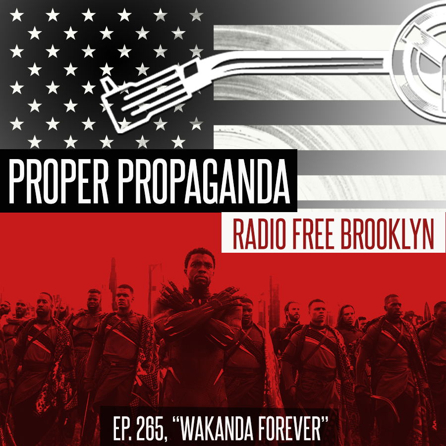 Proper Propaganda Ep. 265, "Wakanda Forever" episode artwork