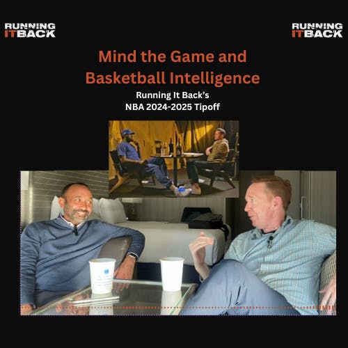 Mind the Game and Basketball IQ - Running It Back's NBA 2024-2024 Tipoff Mind the Game and Basketball IQ - Running It Back's NBA 2024-2024 Tipoff