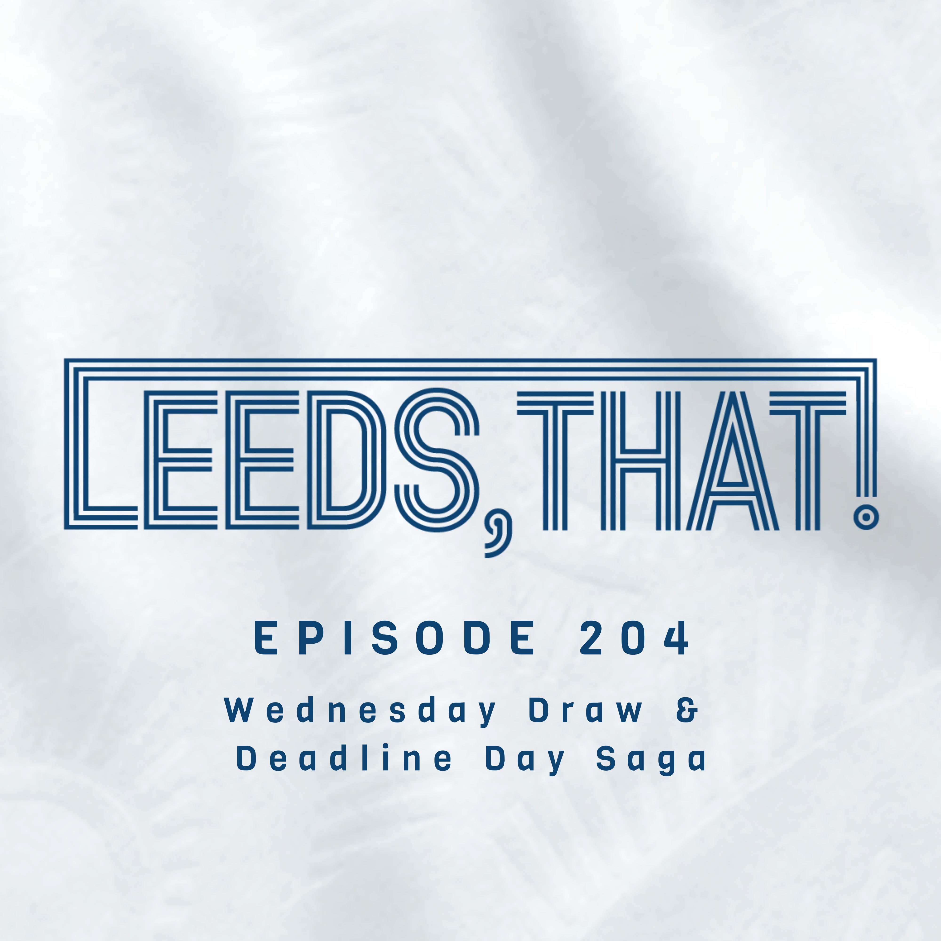 204 | Wednesday Draw & Deadline Day Saga episode artwork