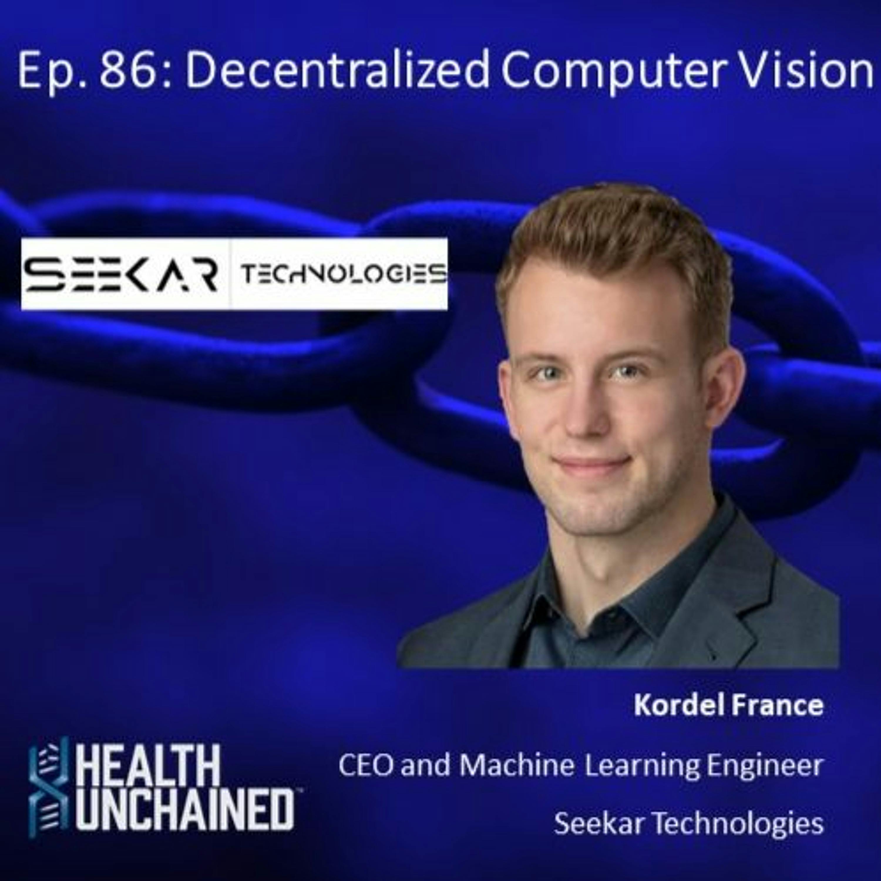 Ep. 86: Decentralized Computer Vision – Kordel France (CEO Seekar Technologies)