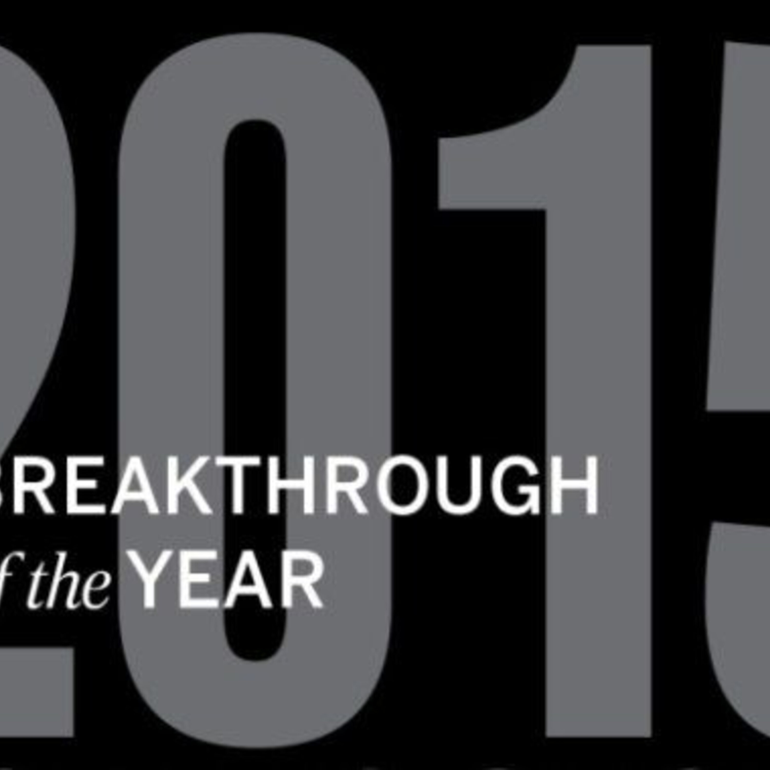 The Science breakthrough of the year, readers' choice, and the top news from 2015.