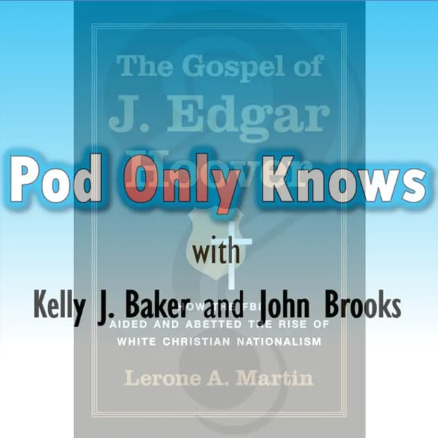 RERELEASE (from 2/25 ): The Gospel of J. Edgar Hoover with Lerone A. Martin episode artwork