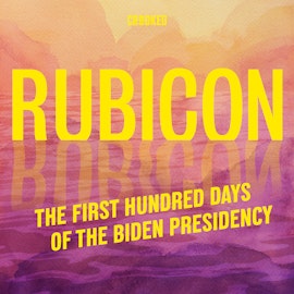 Rubicon: The First Hundred Days of the Biden Presidency