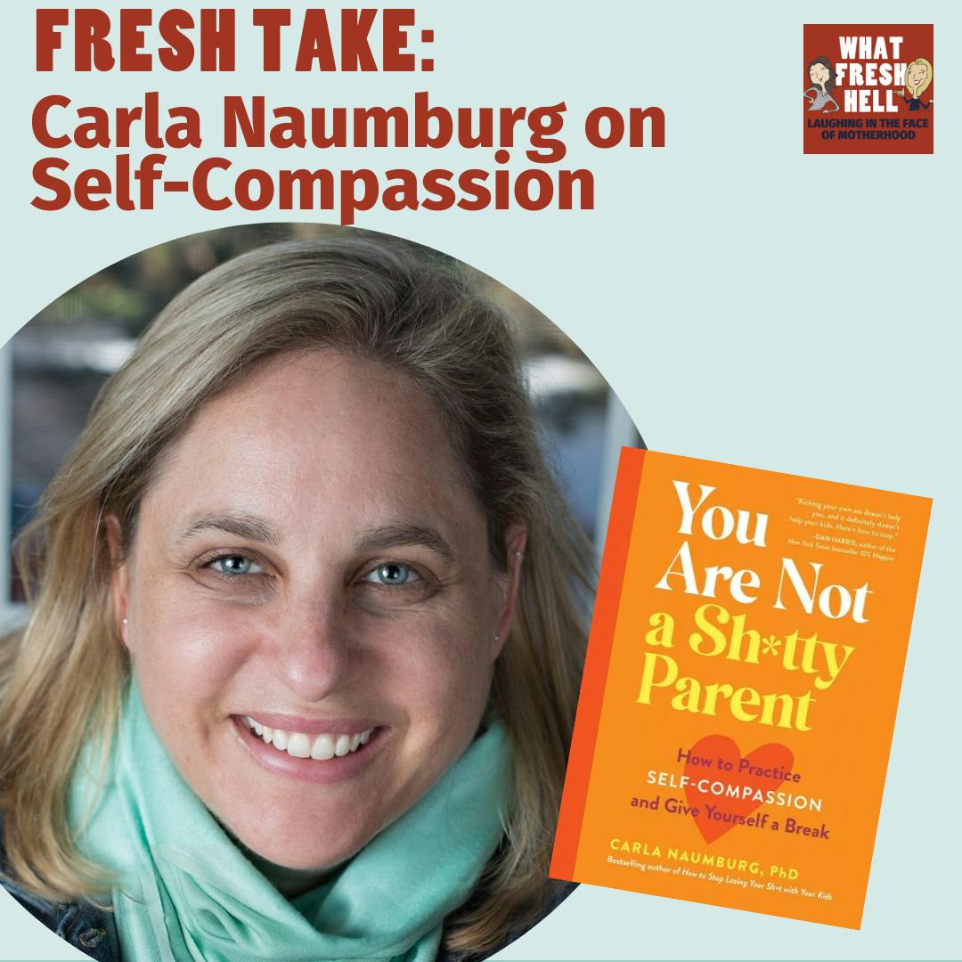 Fresh Take: Carla Naumburg Says You Are Not a Sh*tty Parent Image