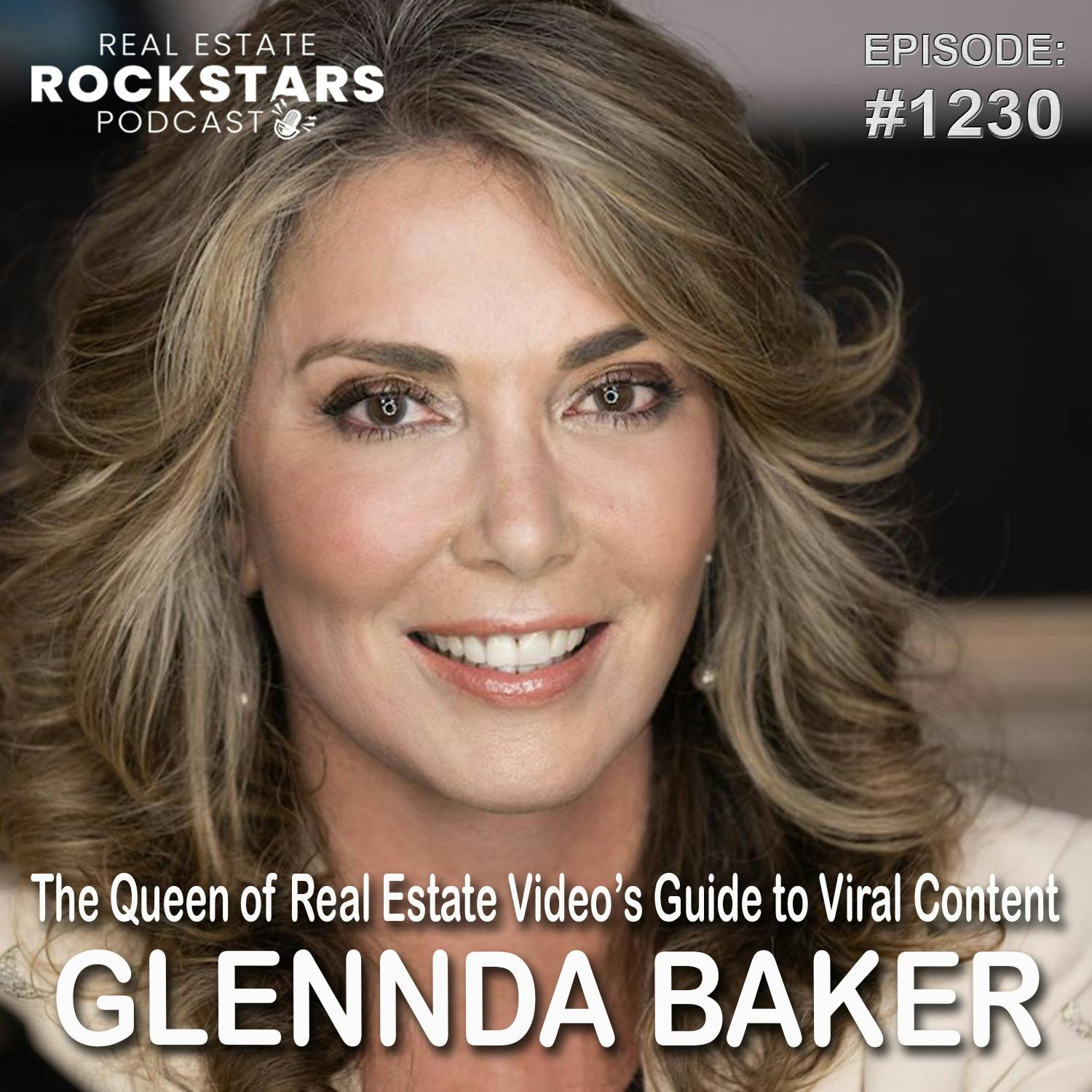 1230: Glennda Baker: The Queen of Real Estate Video’s Guide to Viral Content