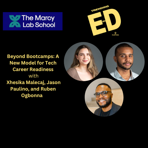 Beyond Bootcamps: A New Model for Tech Readiness with The Marcy Lab School
