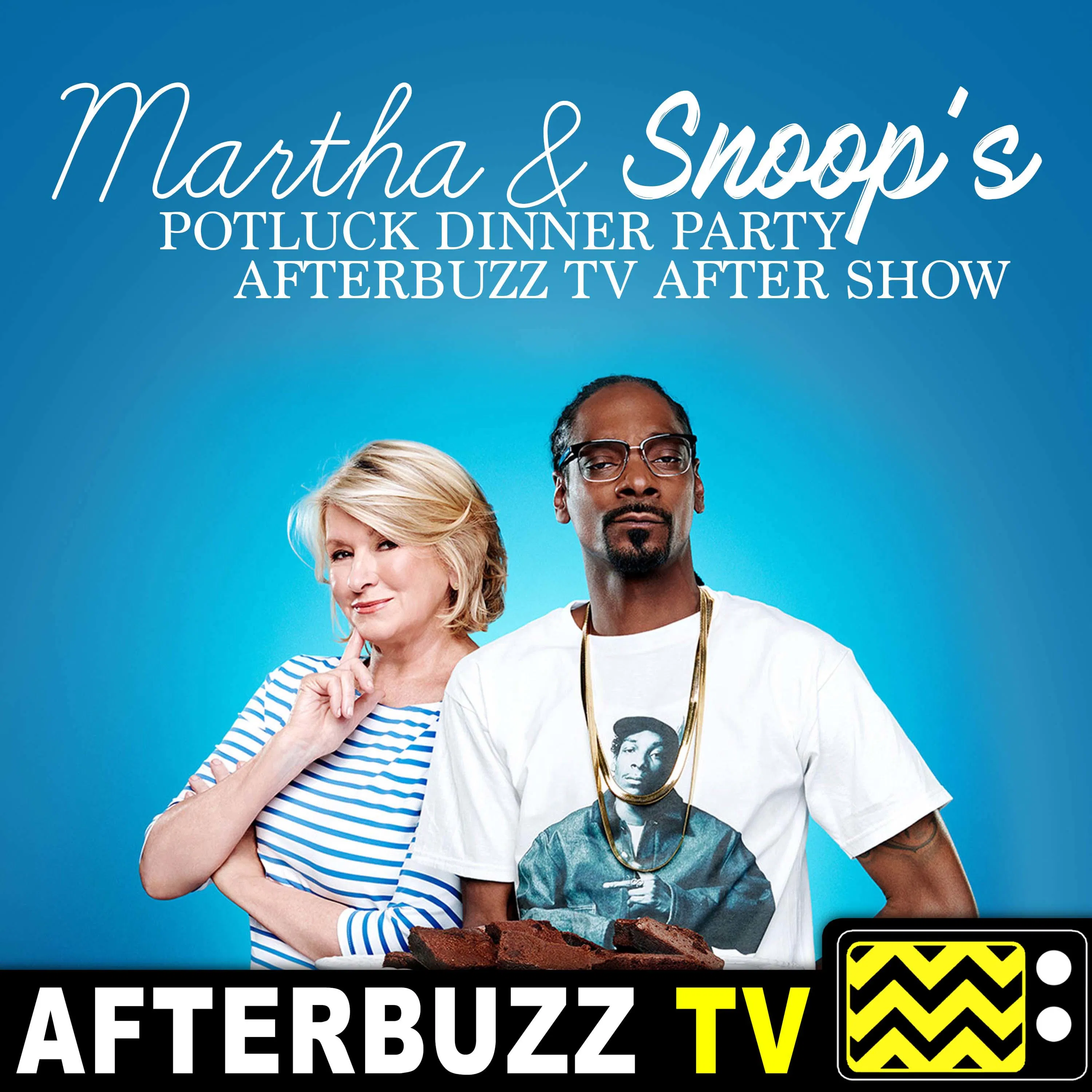 Martha Stewart & Snoop Dogg’s Potluck Dinner Party S:1 | Episode 3 | AfterBuzz TV AfterShow — Martha & Snoop's Potluck Dinner Party Reviews & After Show - AfterBuzz TV cover