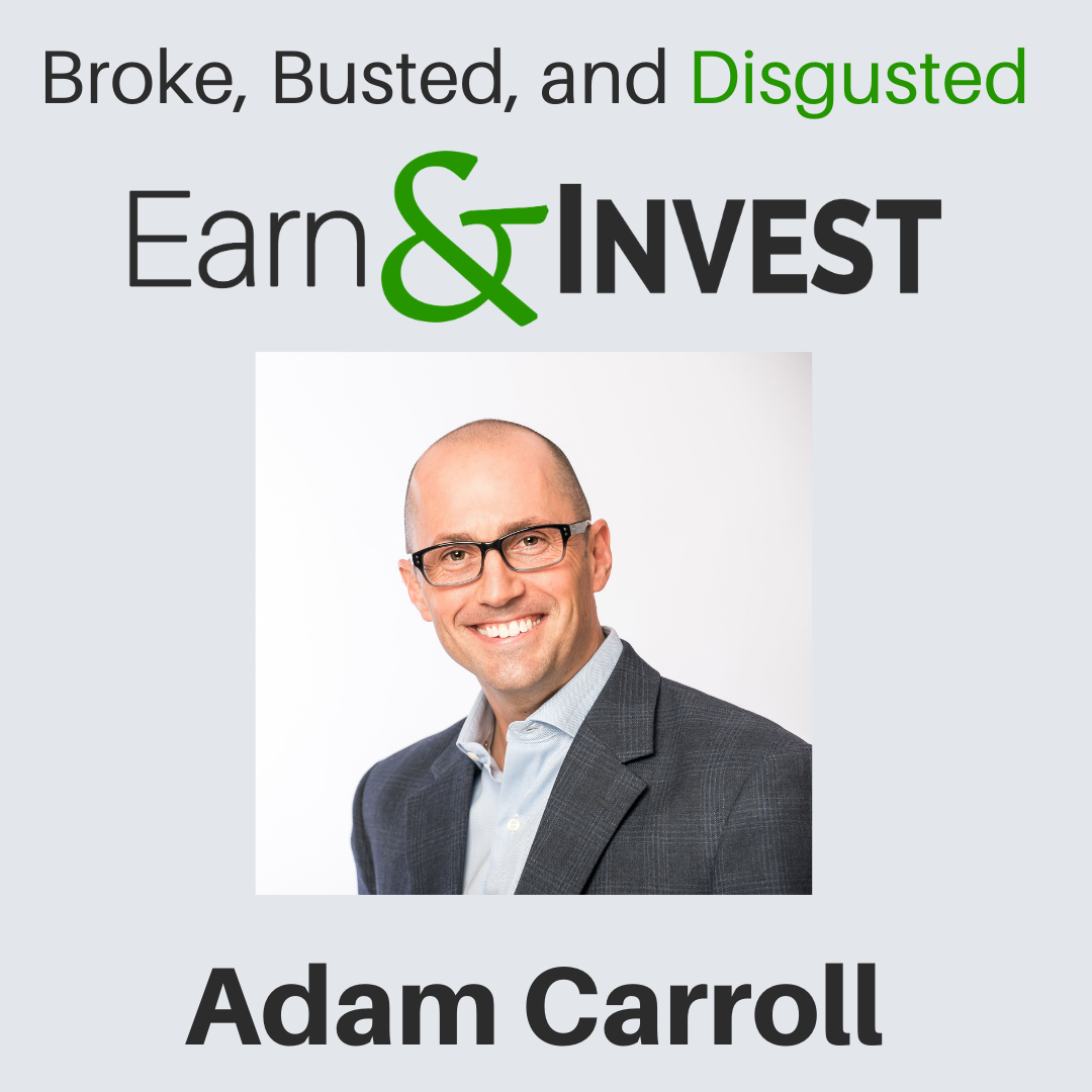 Broke Busted and Disgusted w/ Adam Carroll