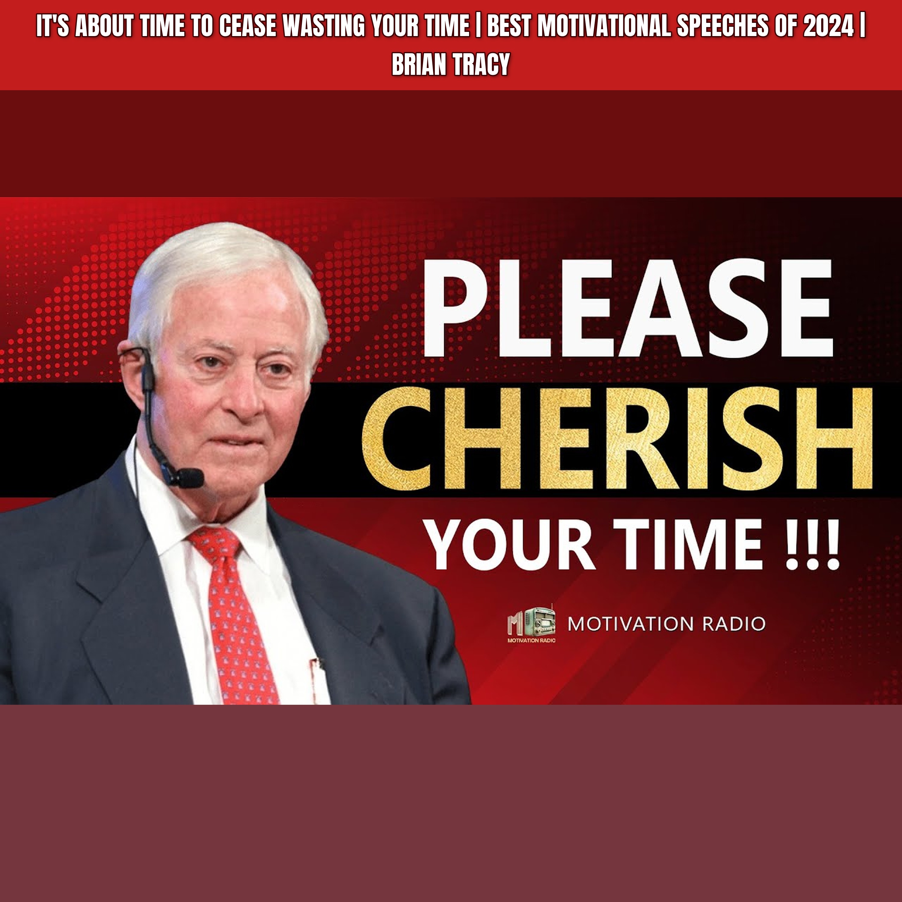 It's About Time to CEASE WASTING YOUR TIME | Best Motivational Speeches of 2024 | Brian Tracy episode artwork