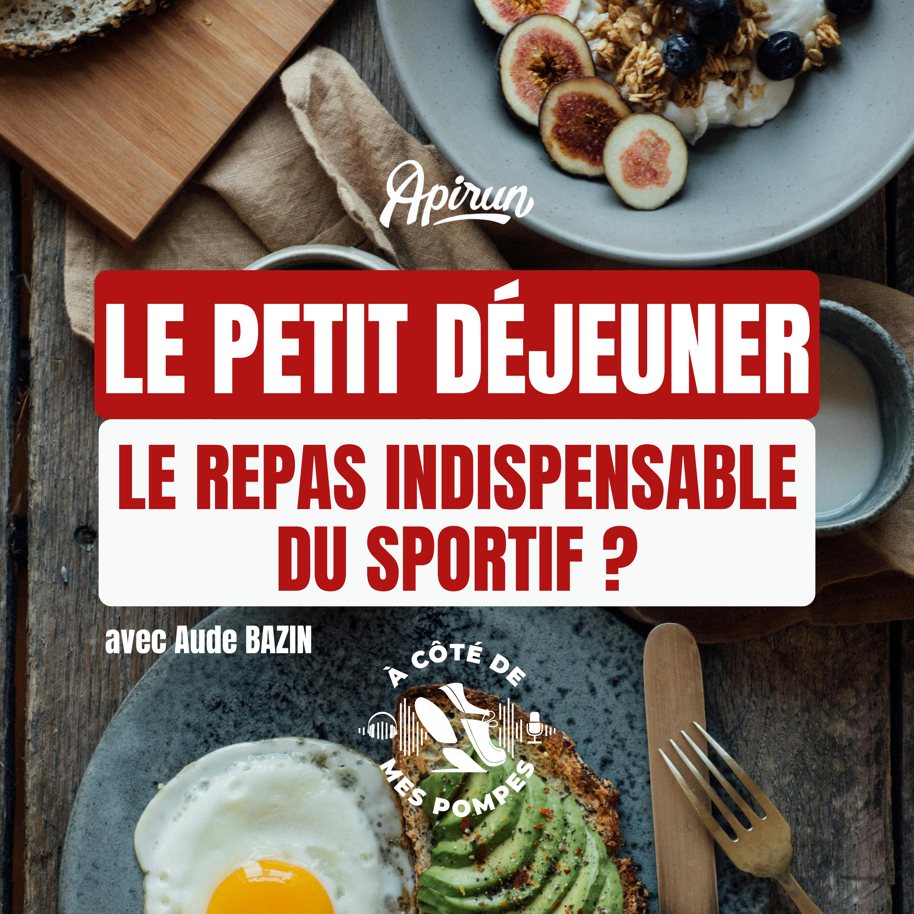 Le petit déjeuner : est-il le repas indispensable pour le sportif ? (avec Aude BAZIN)