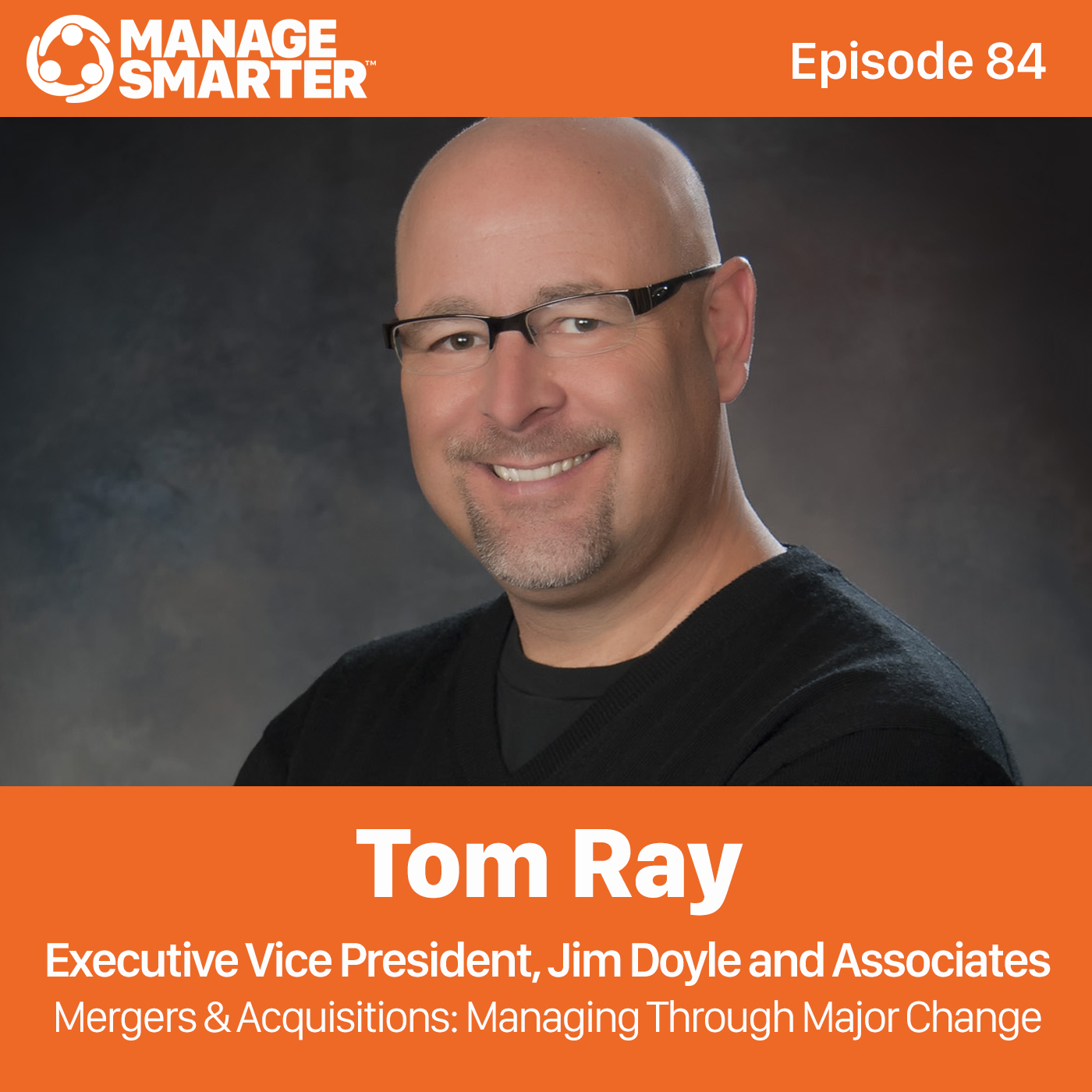 84 Mergers & Acquisitions: Managing Through Major Change episode artwork