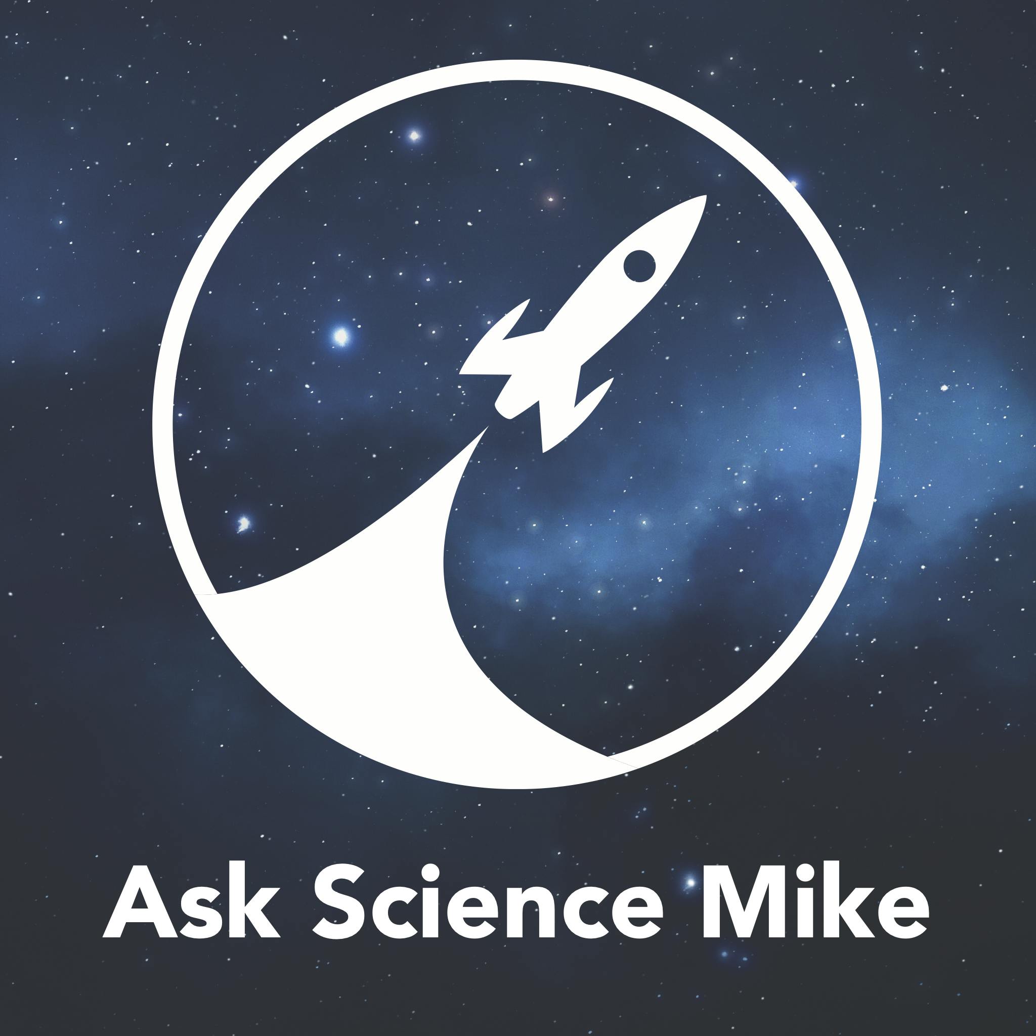 Ask Science Mike: Episode 240 - The Last One