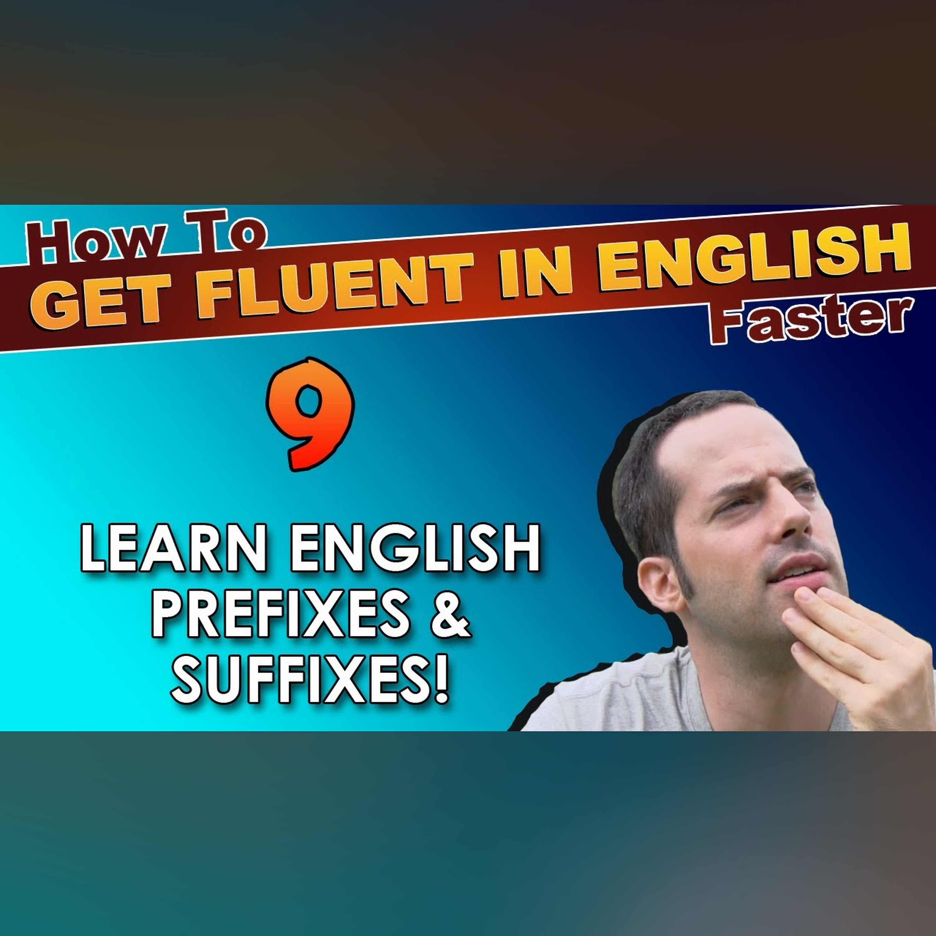 9 - What are English prefixes and suffixes? - How To Get Fluent In English Faster episode artwork