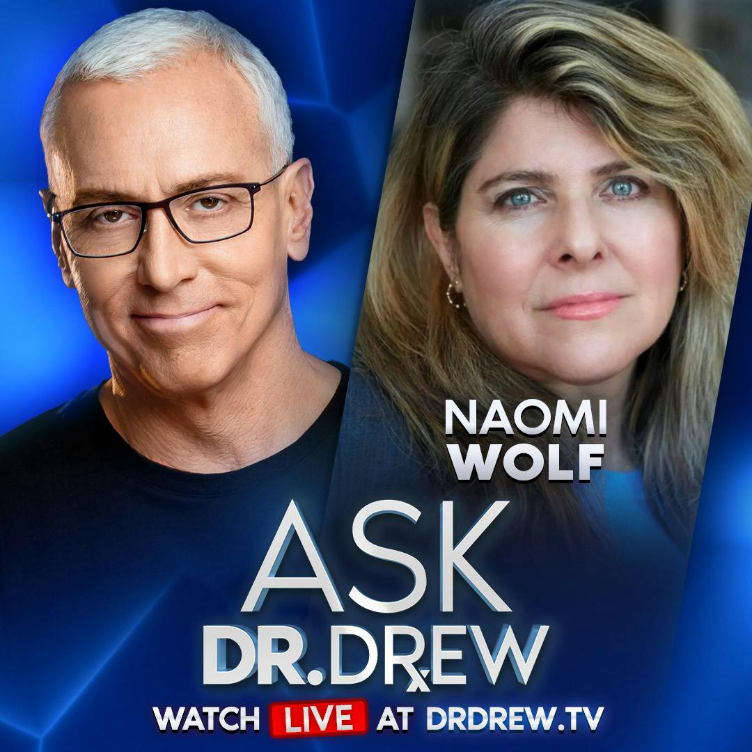 Naomi Wolf: 300 Percent Rise of COVID Deaths in Pregnant Women During Delta Appears To Implicate Vaccine-Associated Enhanced Disease (VAED) – Ask Dr. Drew – Ep 315