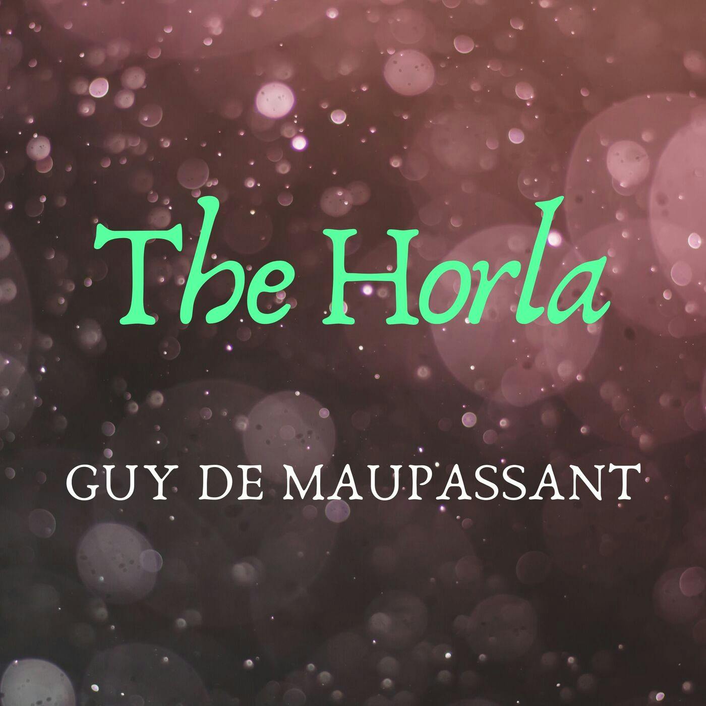 Episode 35: The Horla by Guy de Maupassant