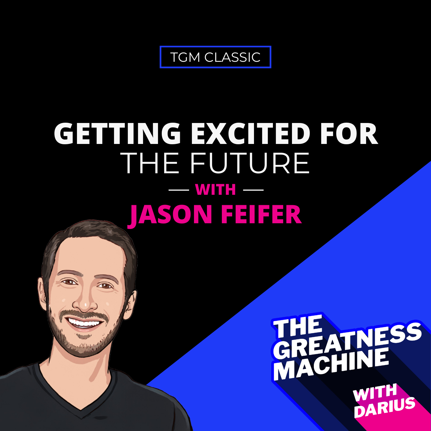 TGM Classic | Jason Feifer | Getting Excited for the Future episode artwork