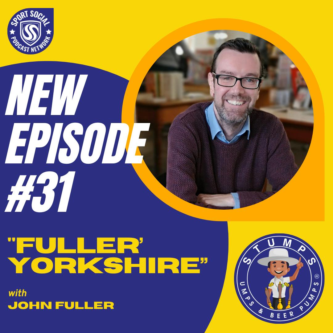 The Club Cricket Pod - "Fuller' Yorkshire" with John Fuller