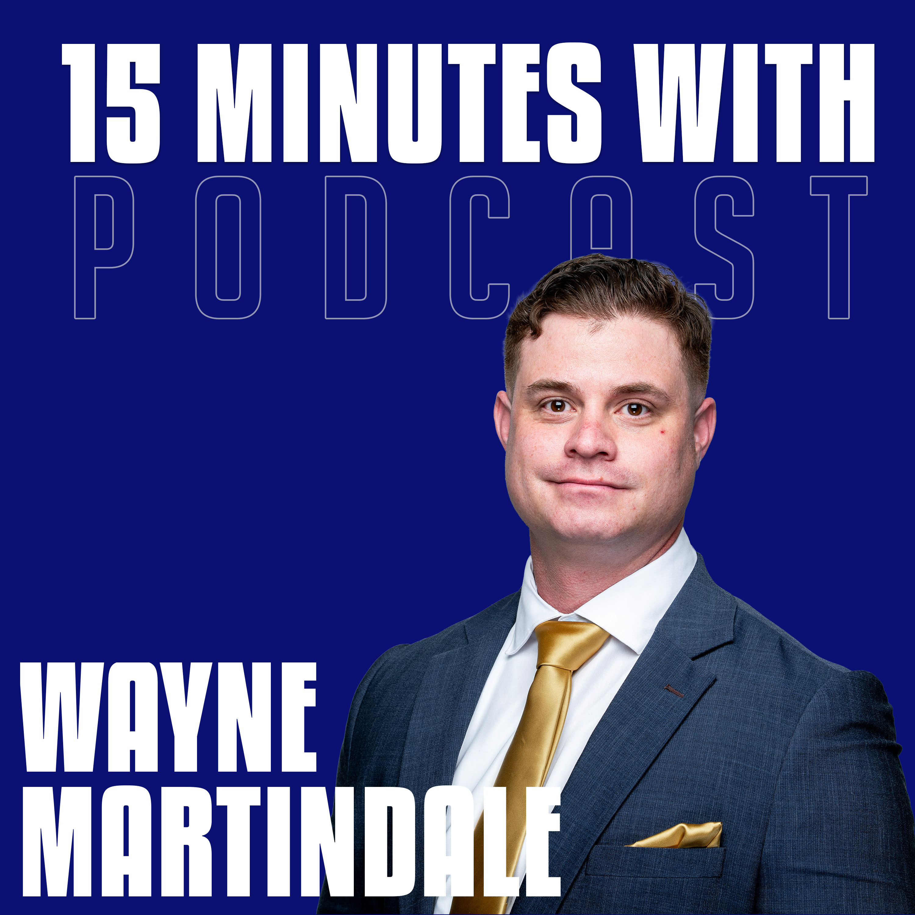 Father, Veteran, Leader of Teams | Wayne Martindale | 15 Minutes With #27