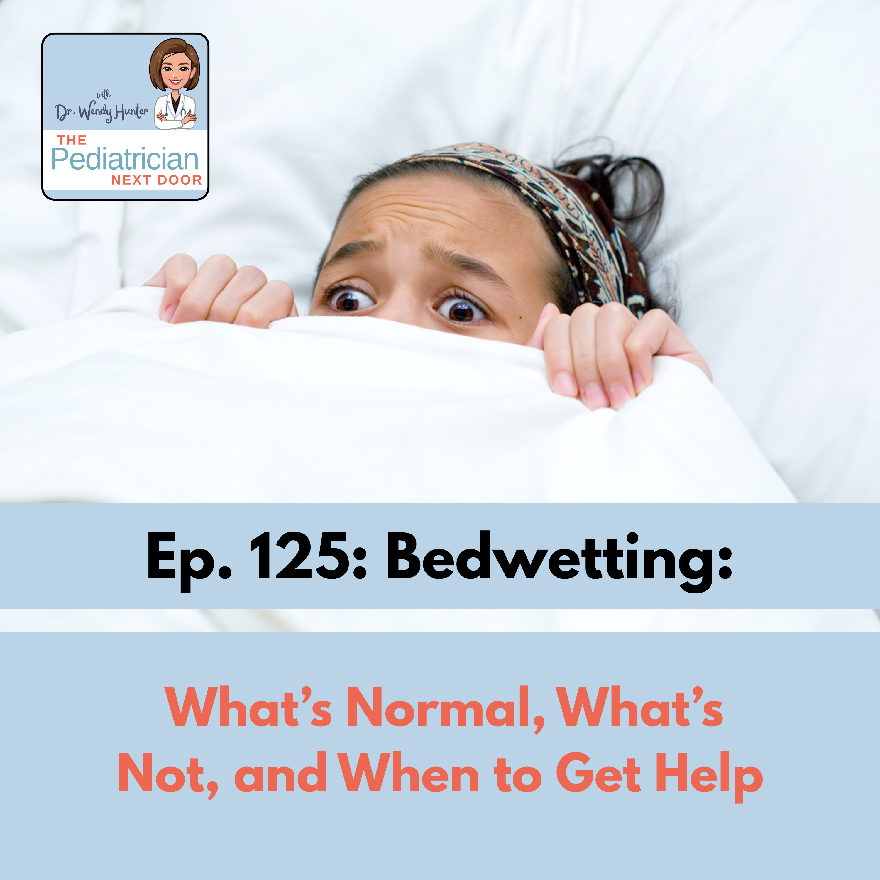 Ep. 125: Bedwetting: What’s Normal, What’s Not, and When to Get Help - with Andrew Kirsch, MD