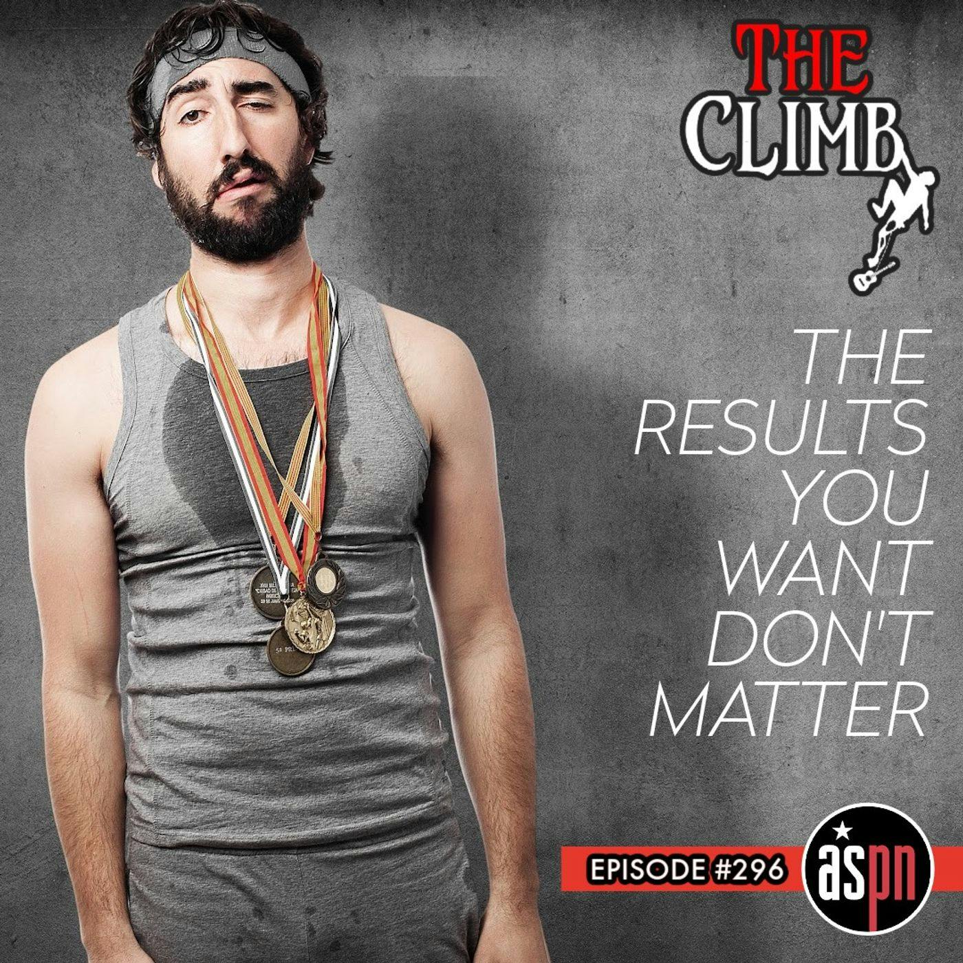 Episode #296: The Results You Want Don't Matter