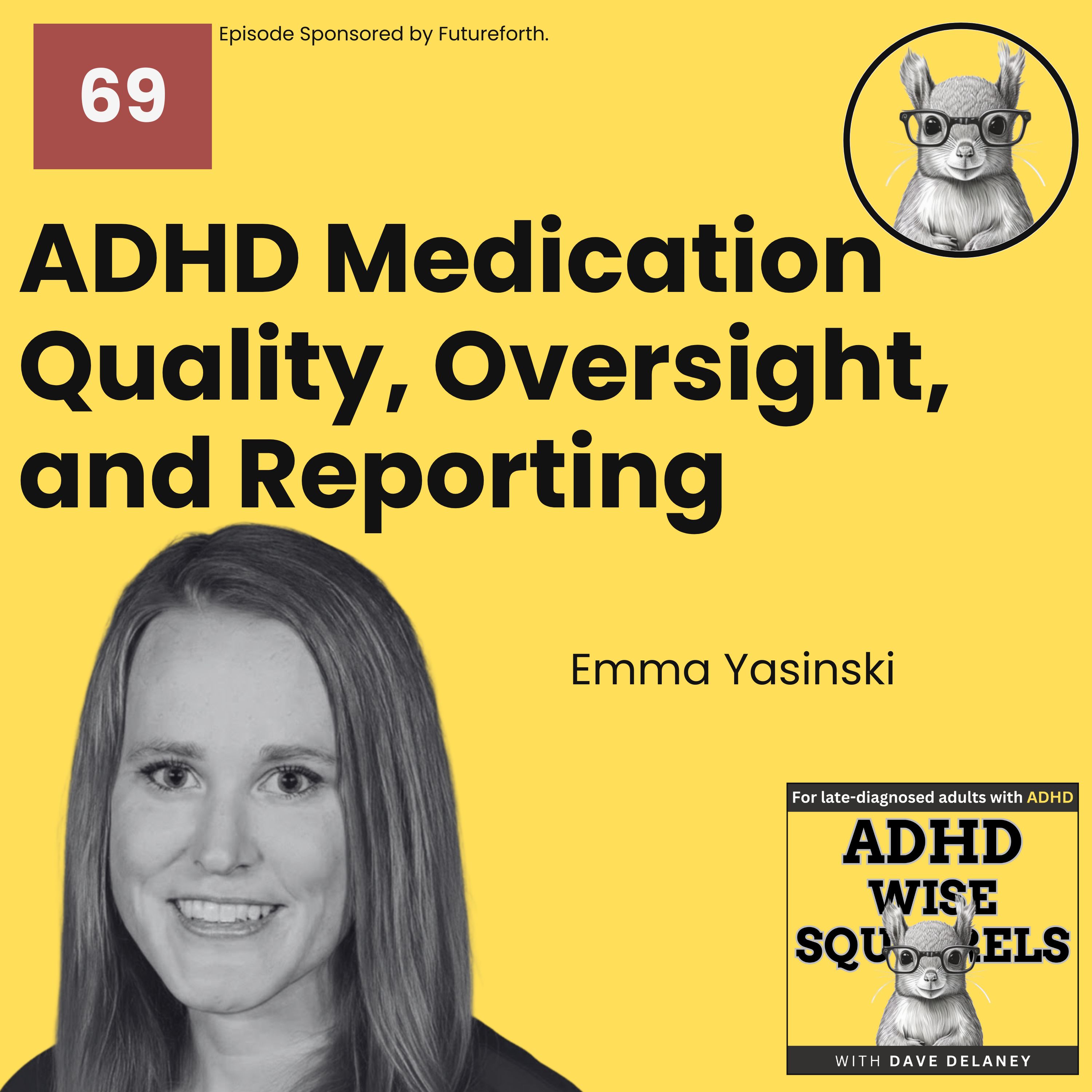 WS69 ADHD Medication Quality, Oversight, and Reporting with Emma Yasinski.