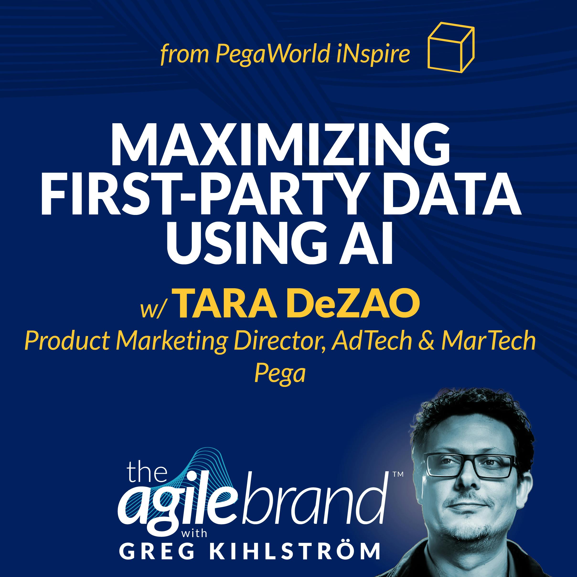 Maximizing first-party data using AI with Tara DeZao, Pega