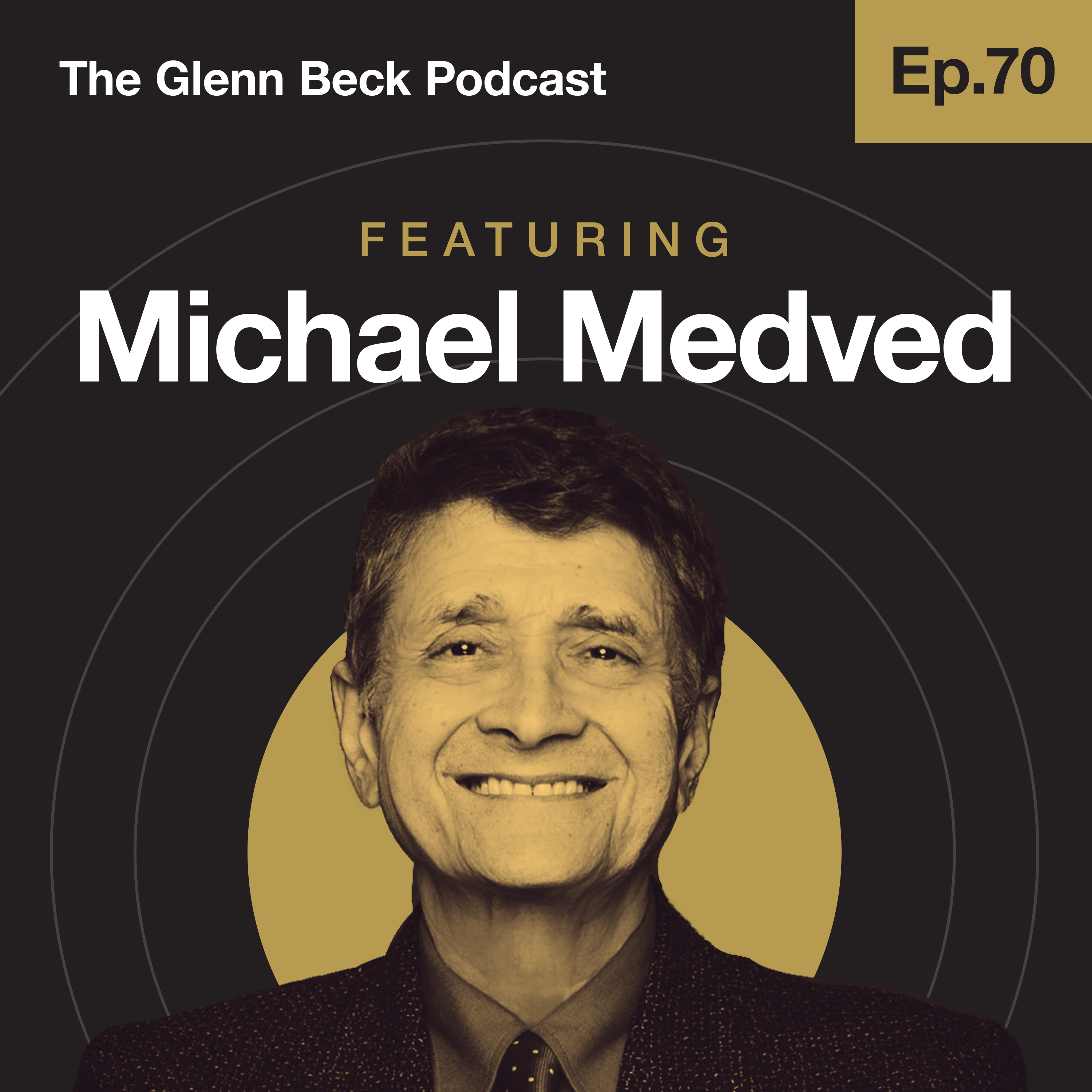 Ep 70 | Don’t Feel Guilty Celebrating America’s Miracles | Michael Medved | The Glenn Beck Podcast