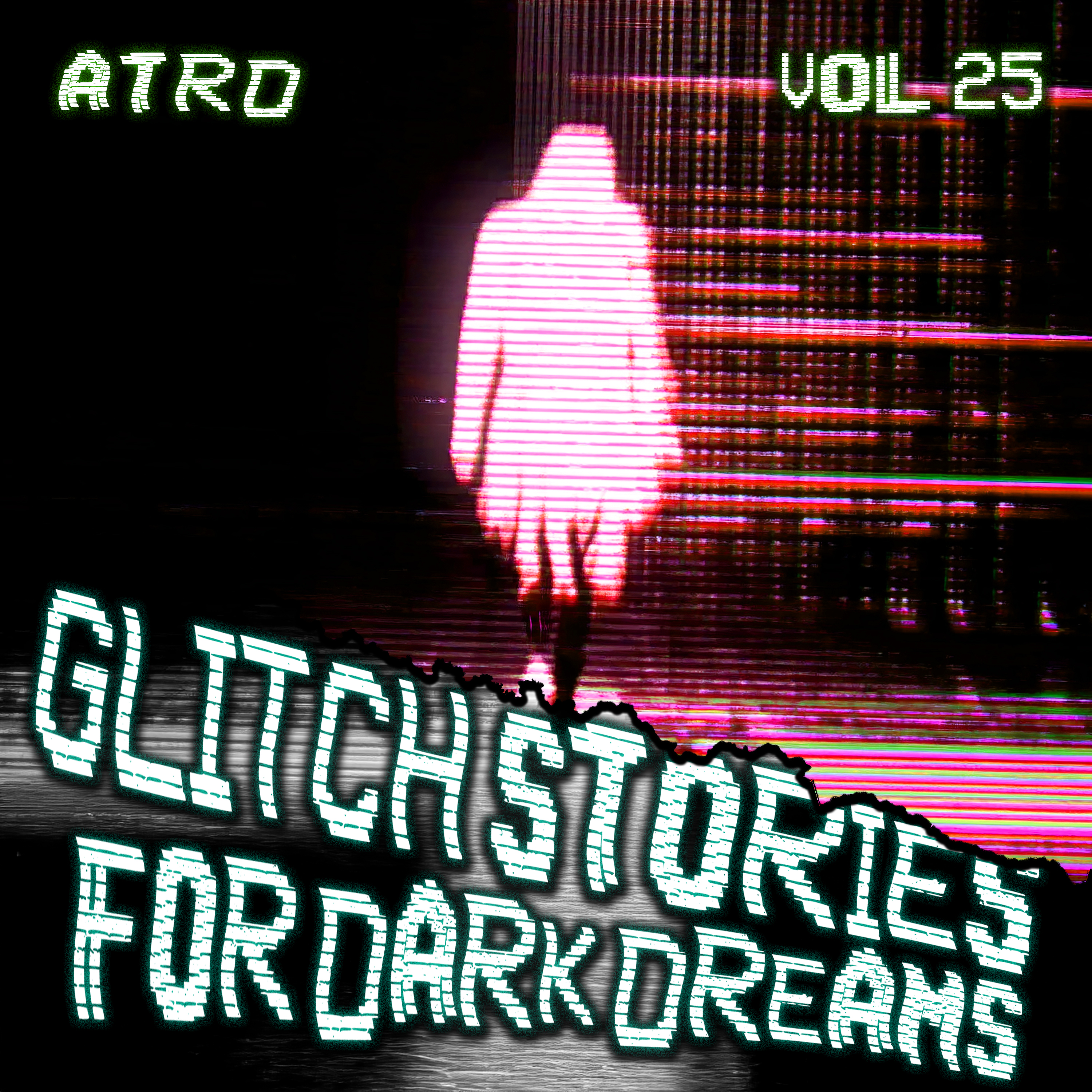 Scary Stories For Dark Dreams - Glitch Vol 25 | ATRD Podcast artwork