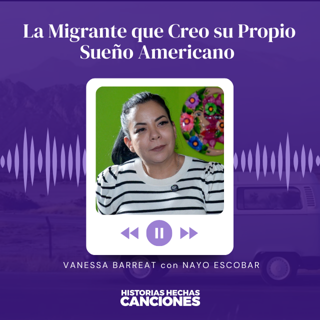 435. La Migrante que Creo su Propio Sueño Americano - Vanessa Barreat con Nayo Escobar