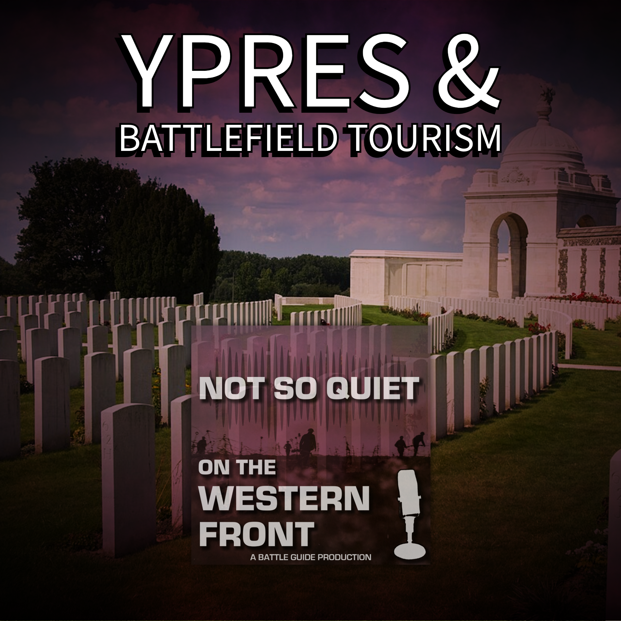Episode 46: Ypres & Battlefield Tourism