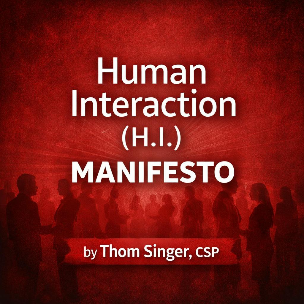 Human Interaction (H.I.) Manifesto by Thom Singer Human Interaction (H.I.) Manifesto by Thom Singer